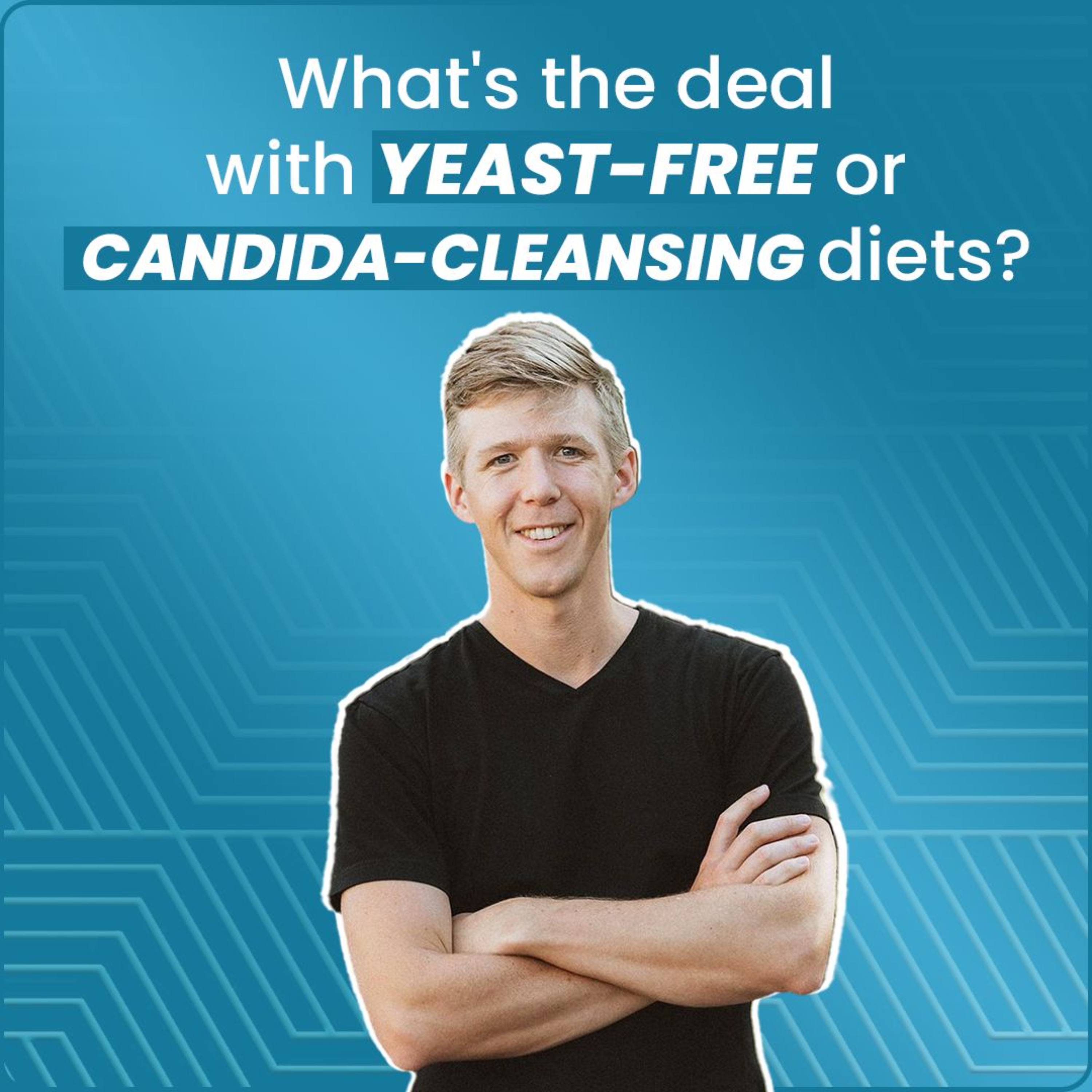 What's the deal with yeast-free or candida-cleansing diets?