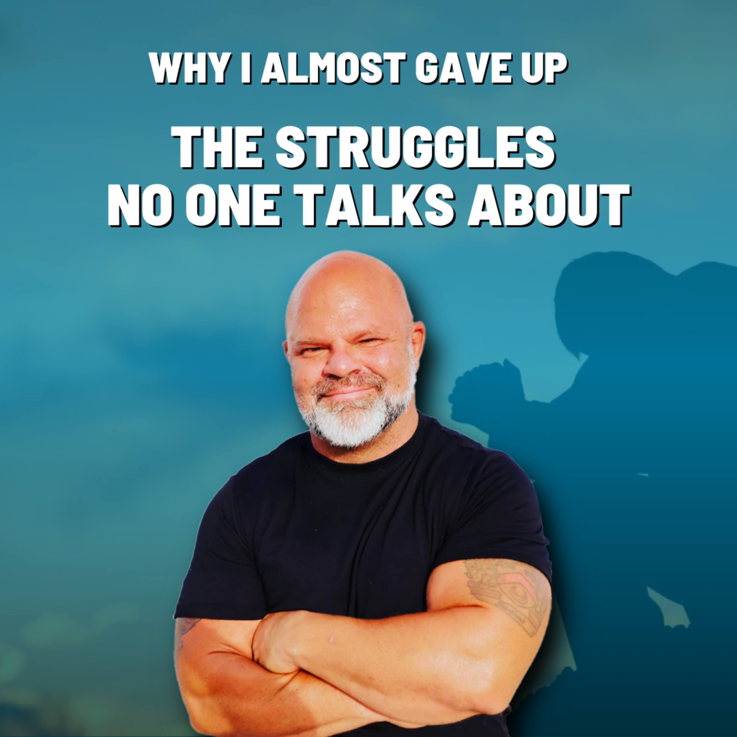 Why I Almost Gave Up: The Struggles No One Talks About