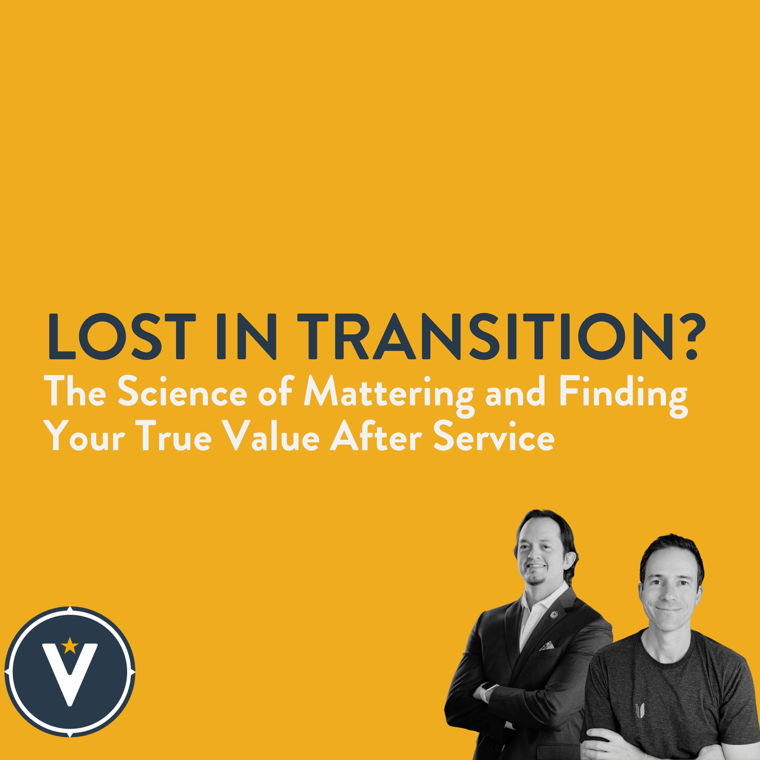 Lost in Transition? The Science of Mattering and Finding Your True Value After Service episode artwork