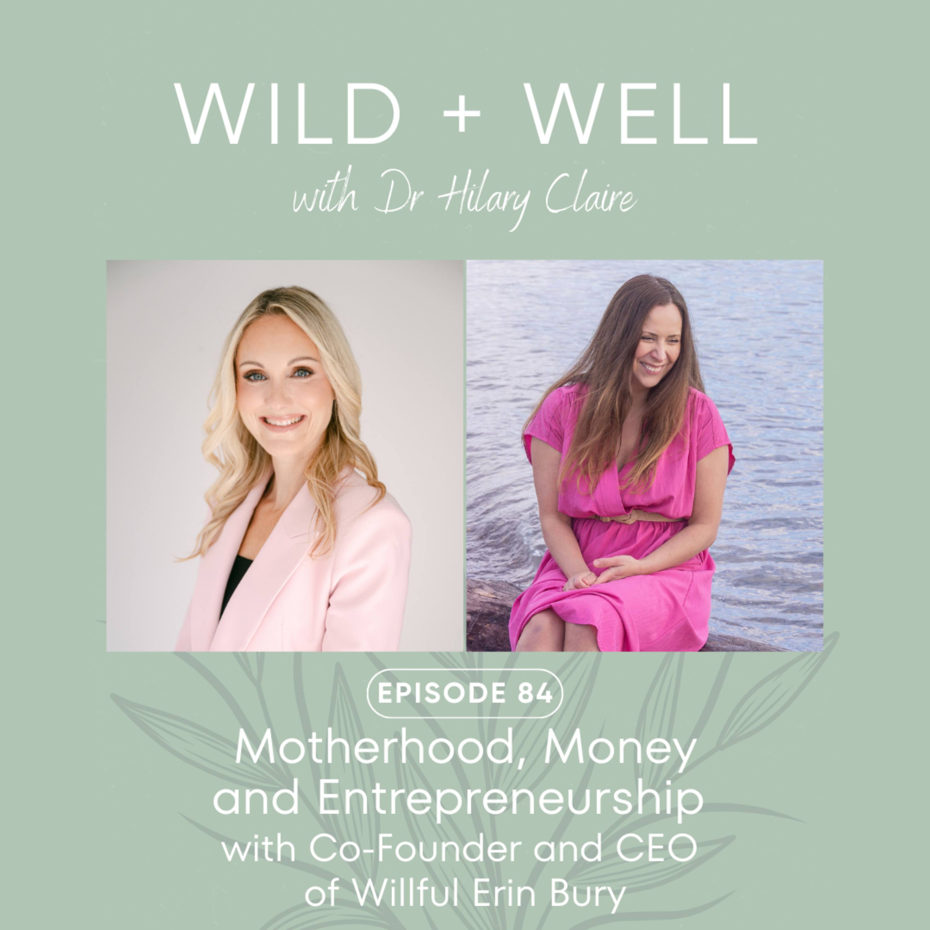 Episode 84 - Motherhood, Money, and Entrepreneurship with Co-Founder and CEO of Willful Erin Bury episode artwork