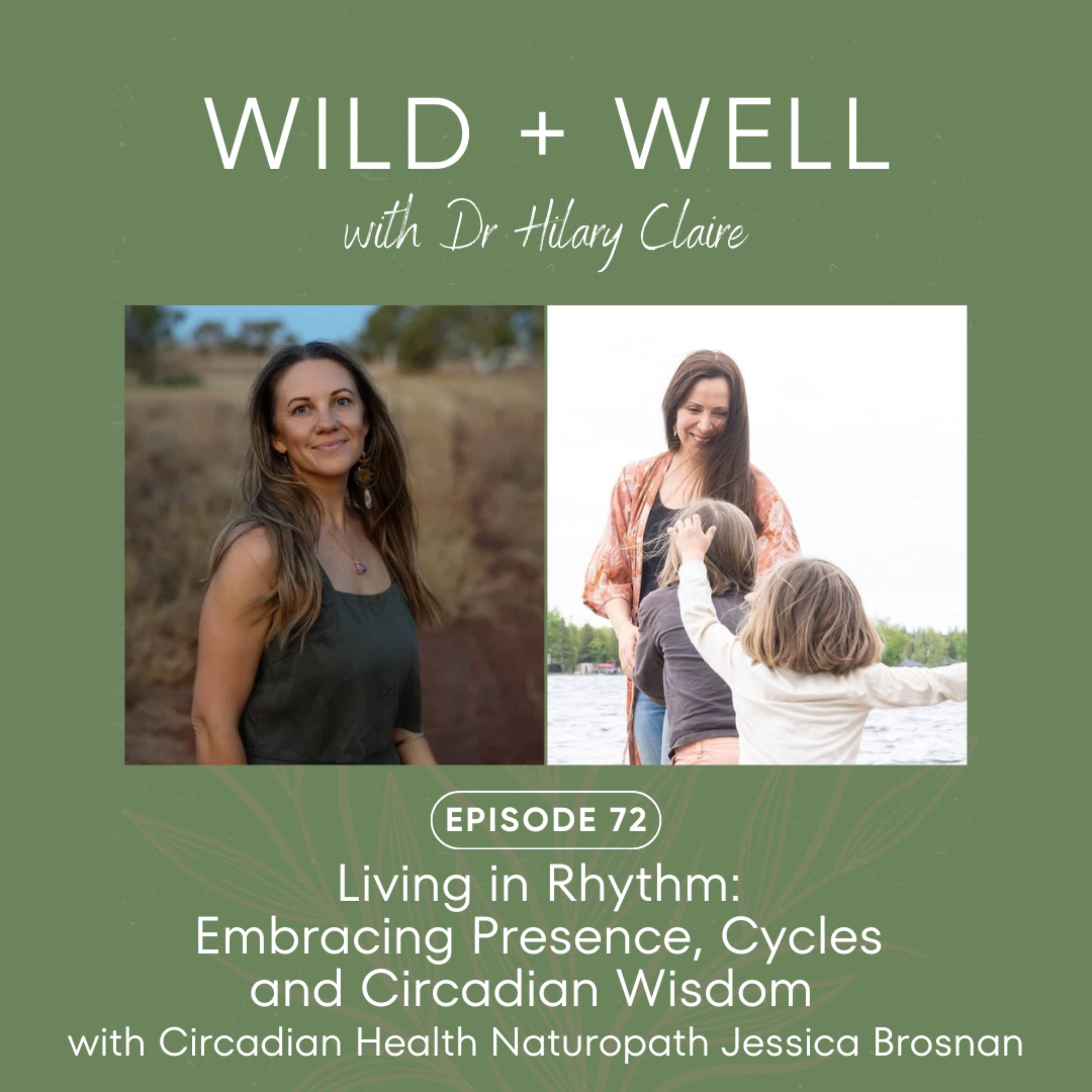 Episode 72 - Living in Rhythm: Embracing Presence, Cycles & Circadian Wisdom with Circadian Health Naturopath Jessica Brosnan