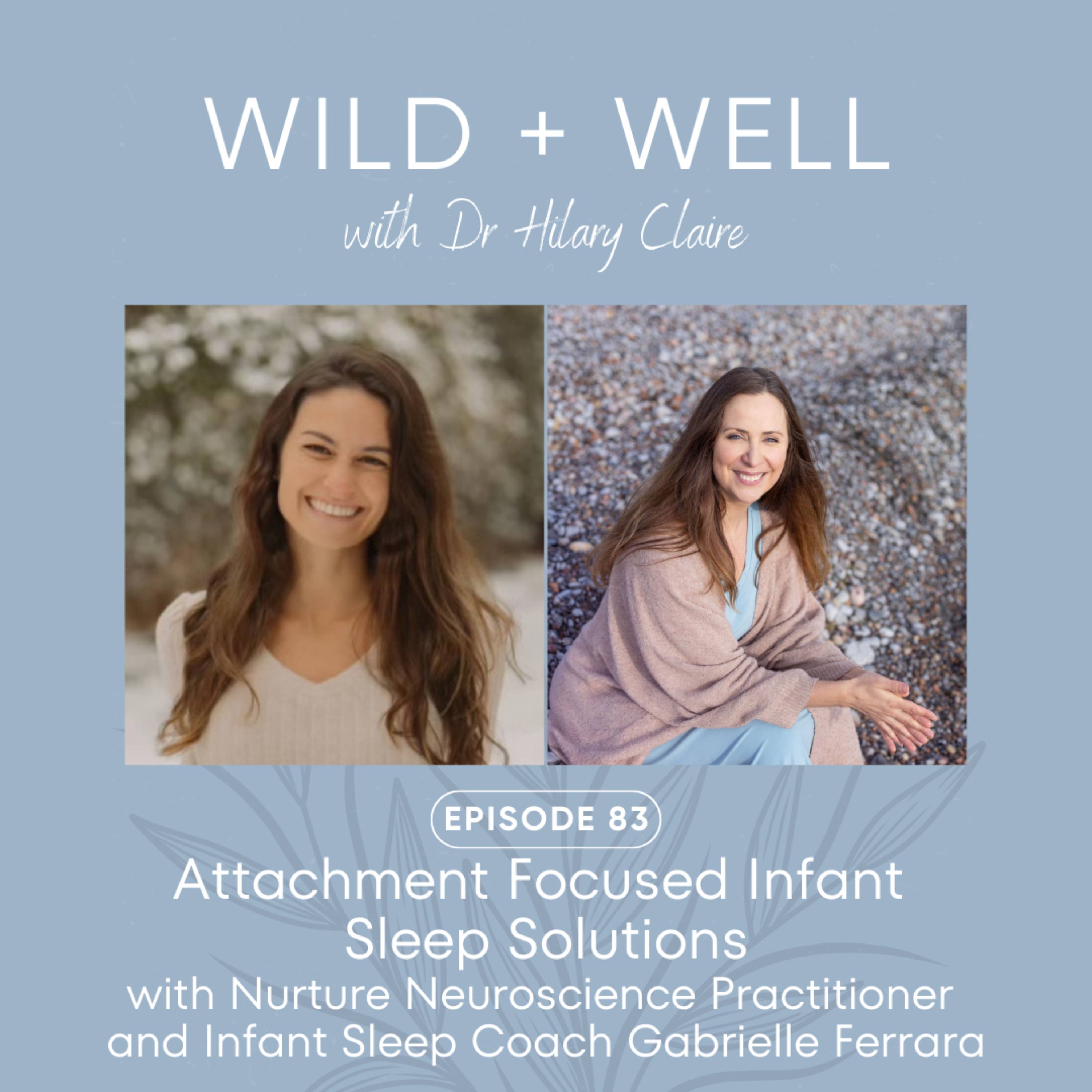 Episode 83 - Attachment Focused Infant Sleep Solutions with Nurture Neuroscience Practitioner and Infant Sleep Coach Gabrielle Ferrara episode artwork