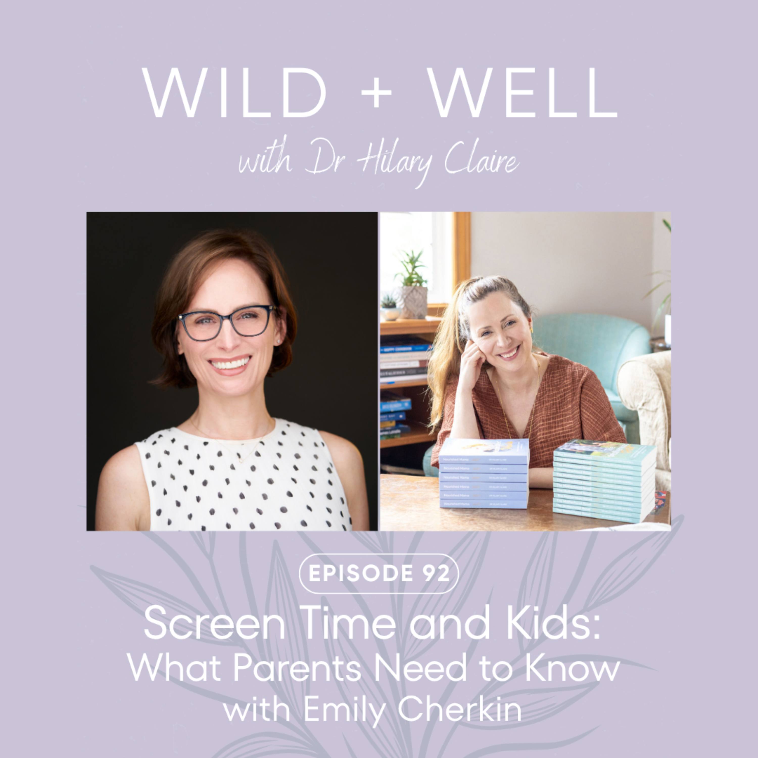 Episode 92 - Screen Time and Kids: What Parents Need to Know with Emily Cherkin episode artwork