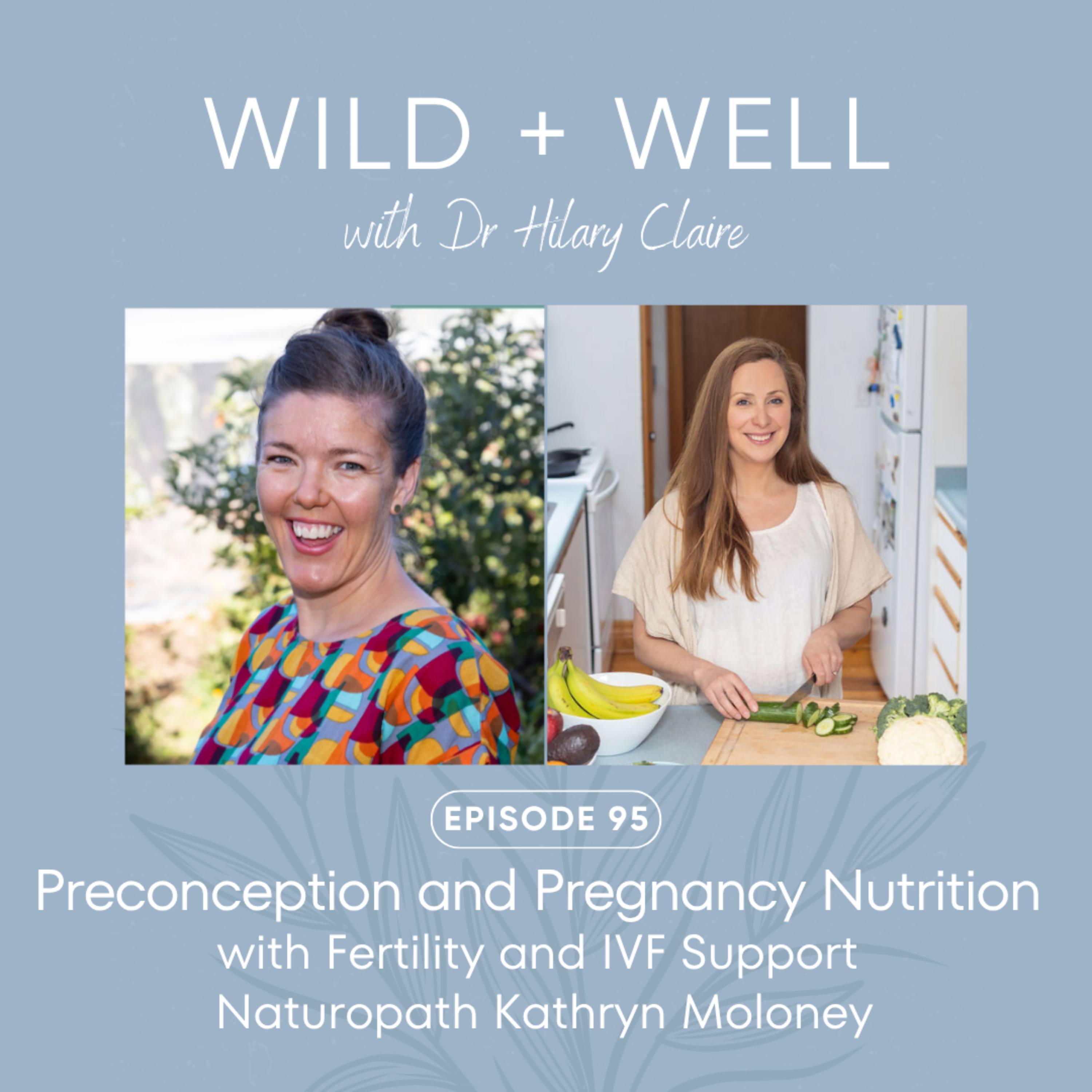 Play Preconception and Pregnancy Nutrition with Fertility and IVF Support Naturopath Kathryn Moloney | Episode 95