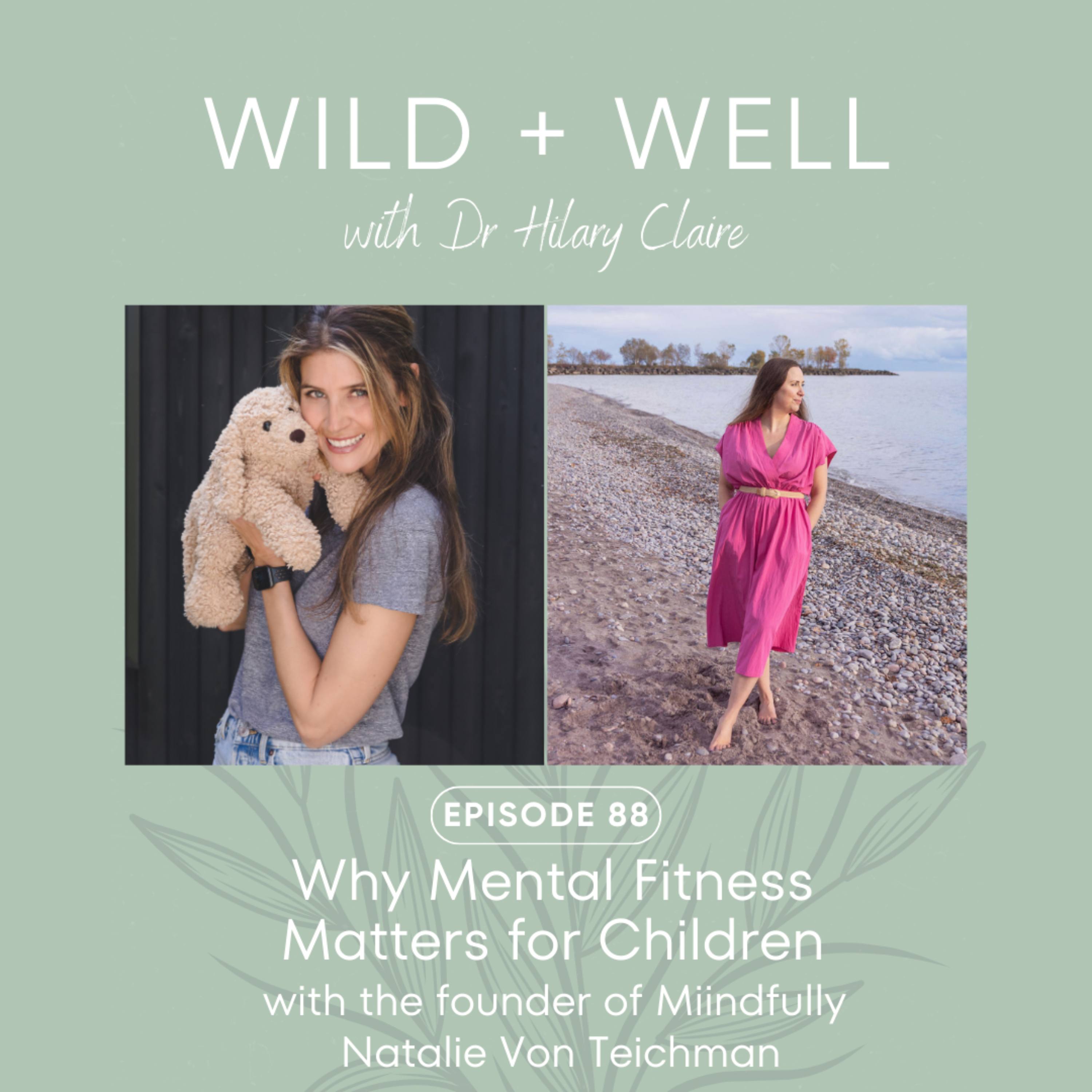 Episode 88 - Why Mental Fitness Matters for Children with founder of Mindfully Natalie Von Teichman episode artwork