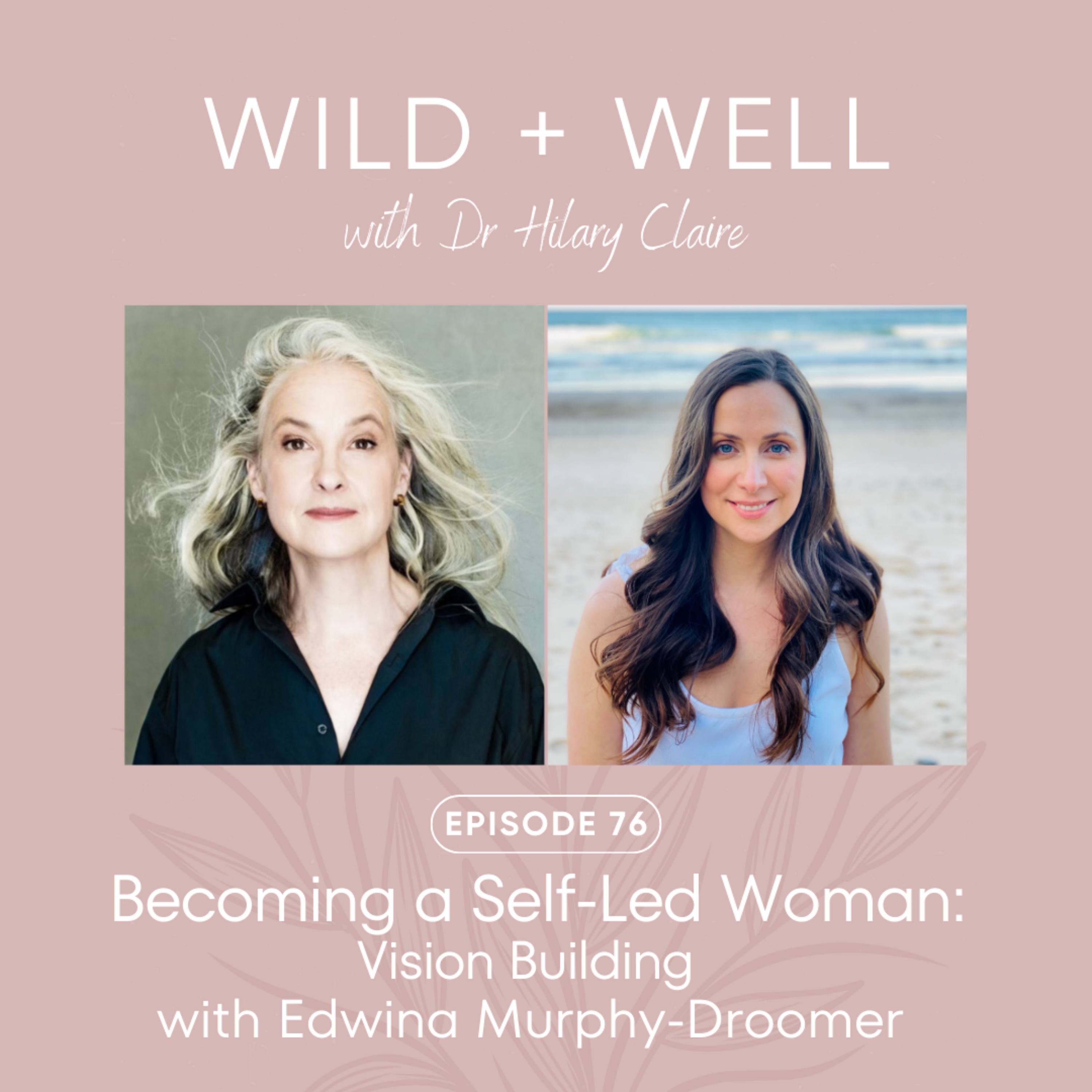 Episode 76 - Becoming a Self-Led Woman: Vision Building with Edwina Murphy-Droomer episode artwork