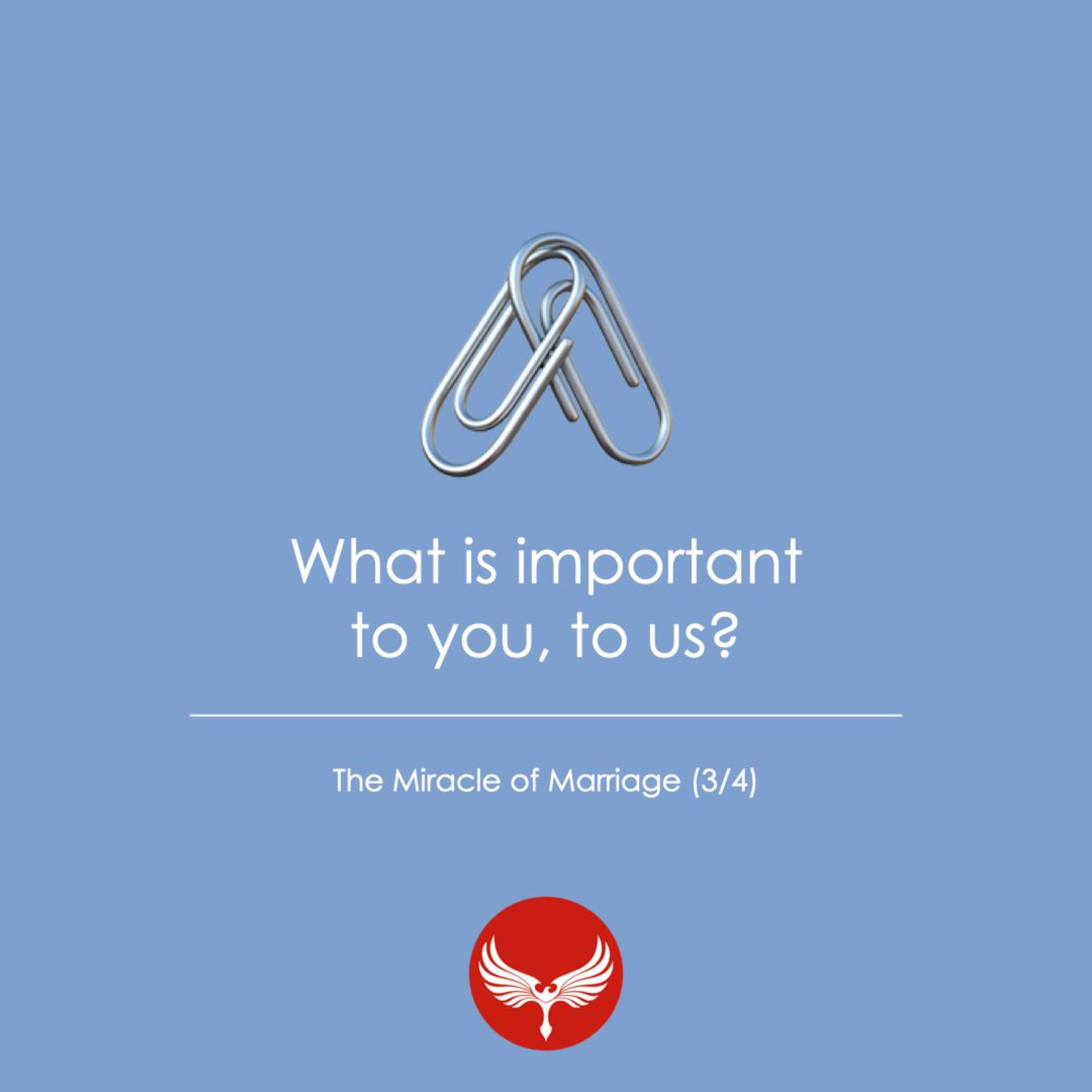 25 | What is important to you, to us? | Miracle of Marriage 3