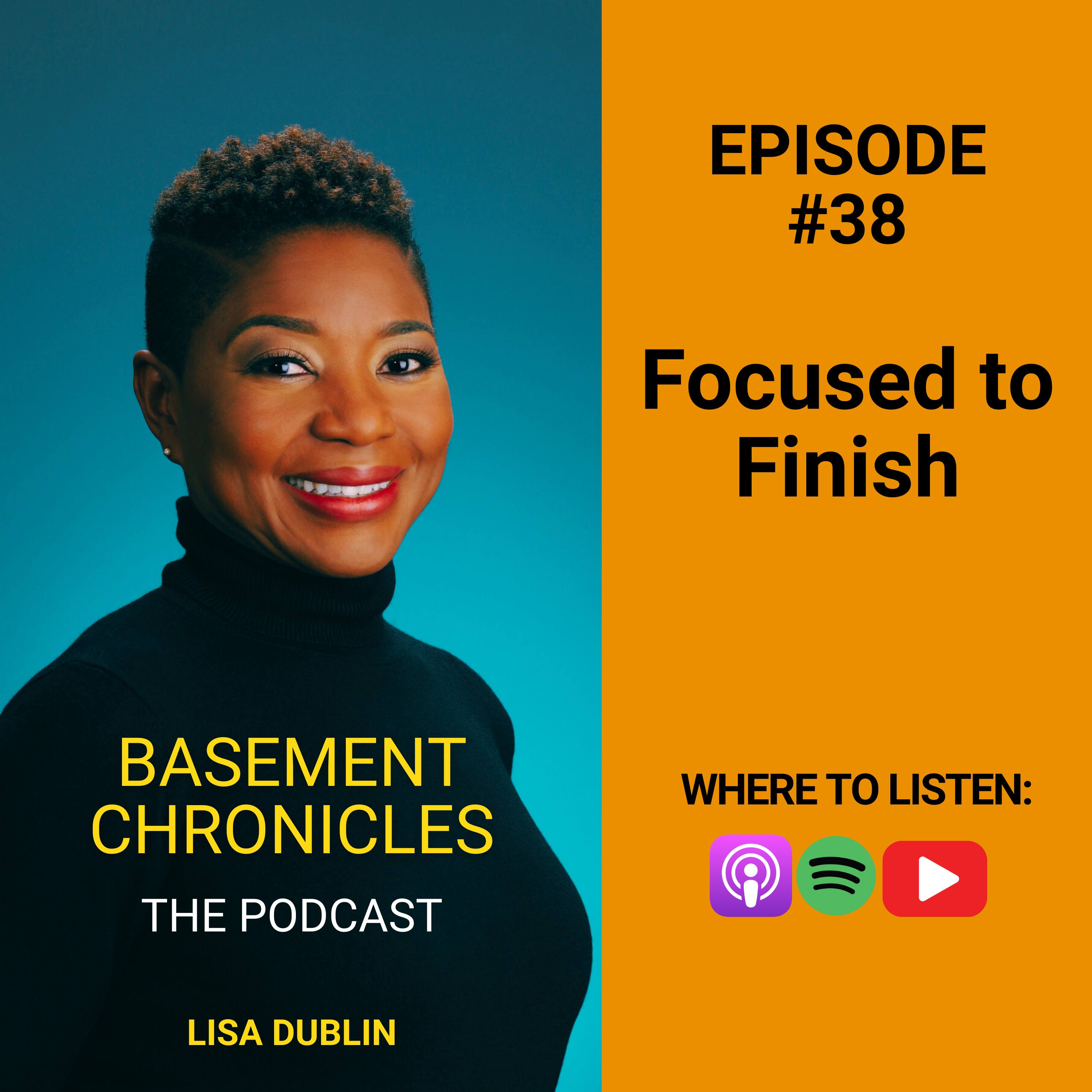 Basement Chronicles #38: Focused to Finish