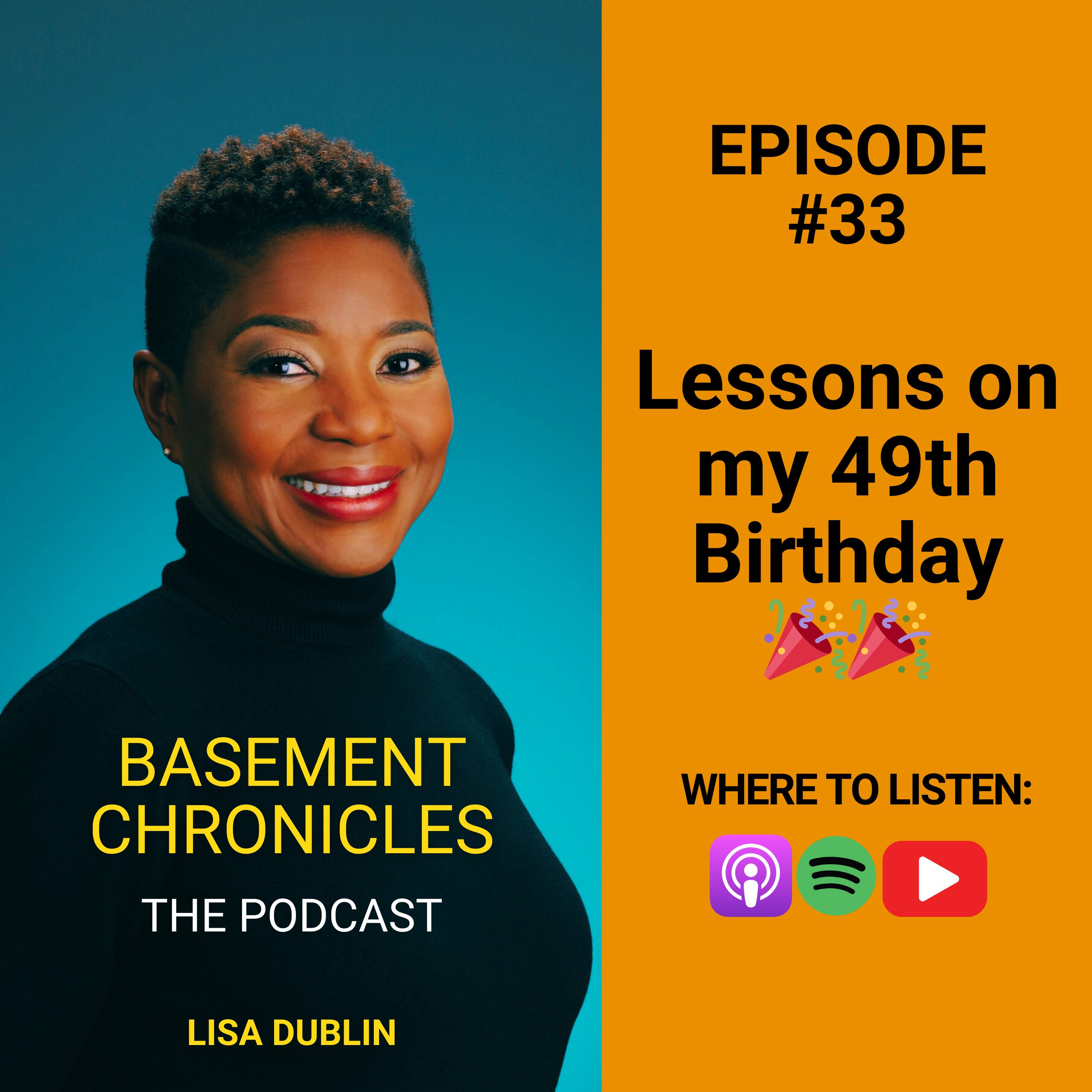 Basement Chronicles #33: Lessons on my 49th Birthday!