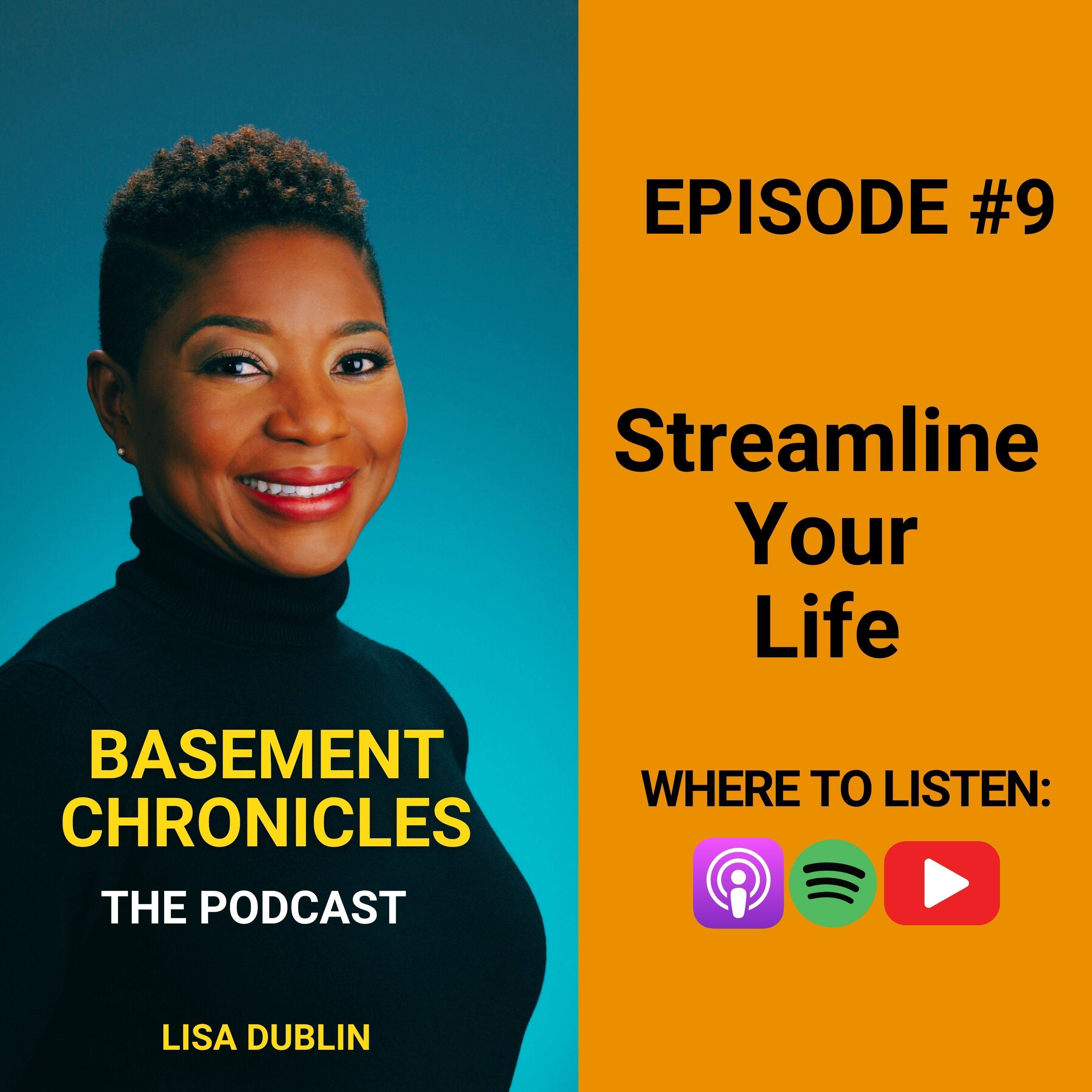 Basement Chronicles #9: Streamline Your Life