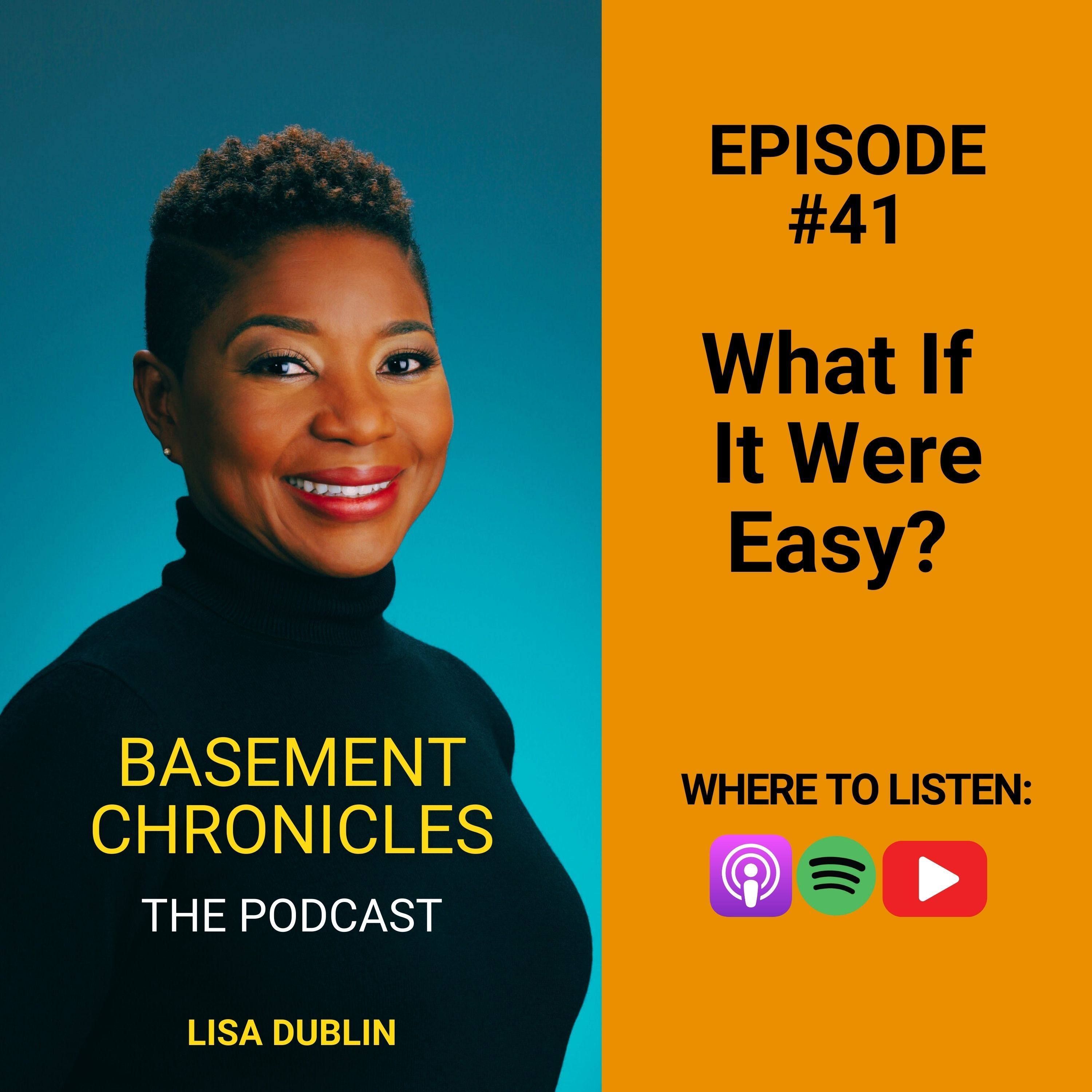 Basement Chronicles #41: What If It Were Easy?