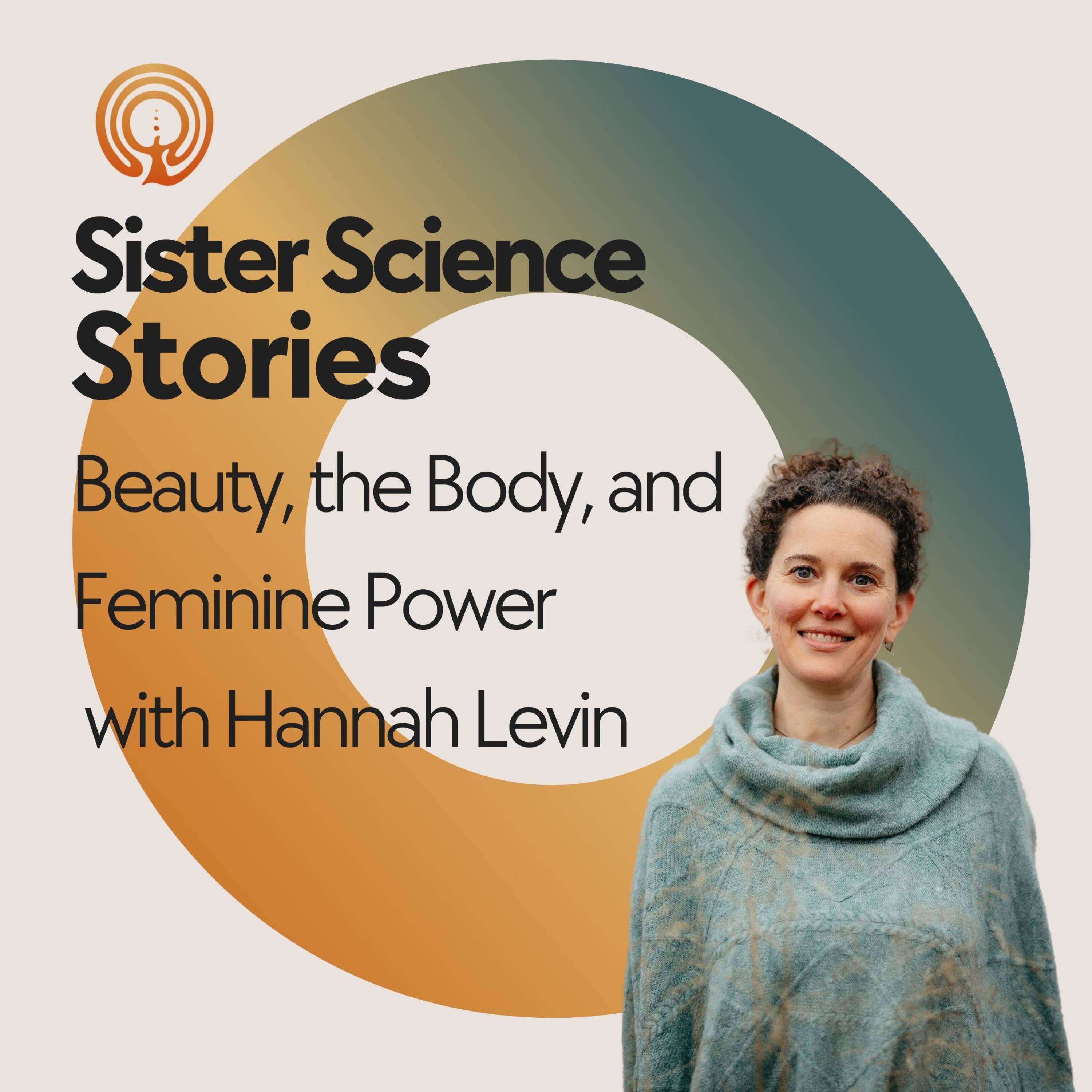 Beauty, the Body, and the Rise of the Feminine: In Conversation with Hannah Levin