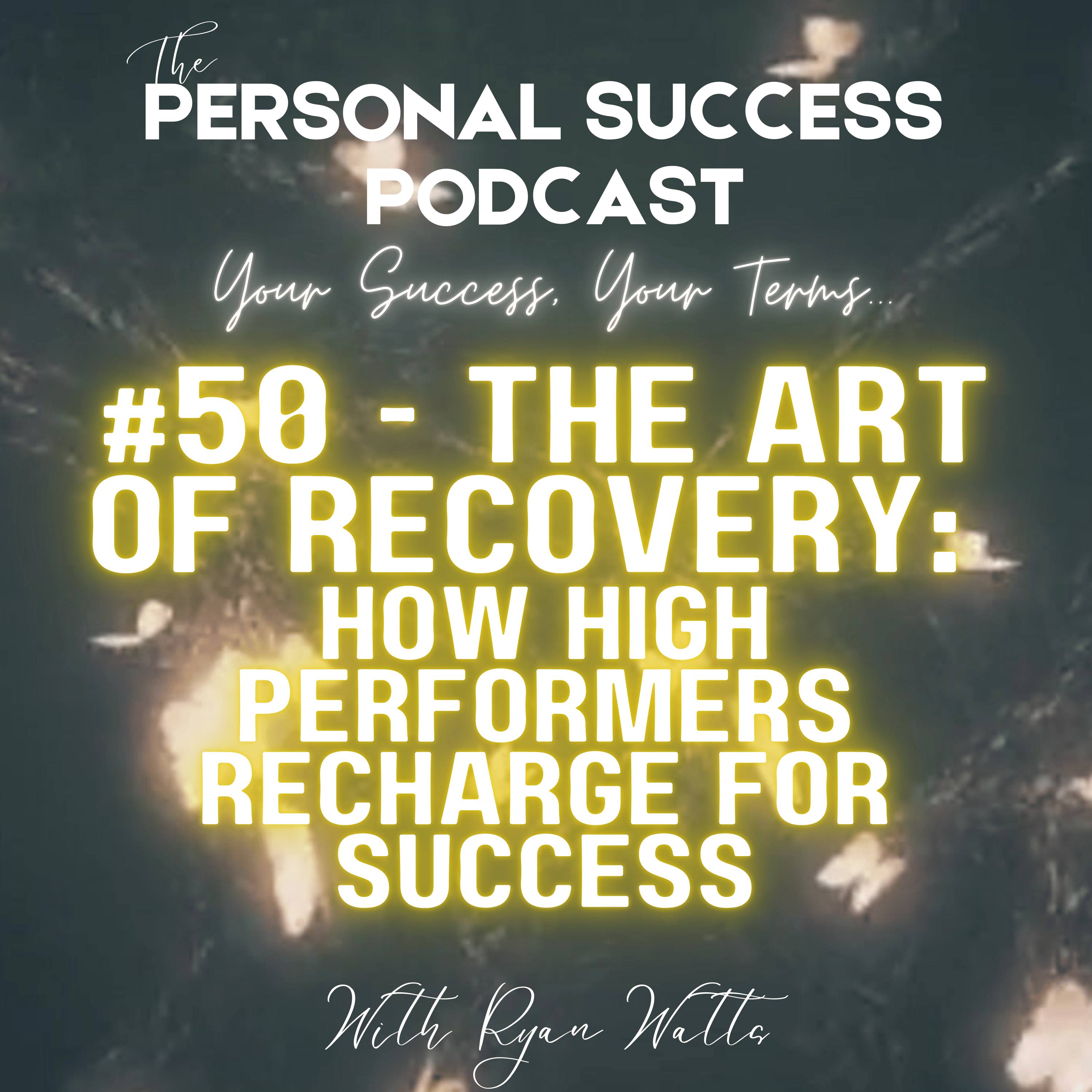 #50 - The Art of Recovery: How High Performers Recharge for Success episode artwork