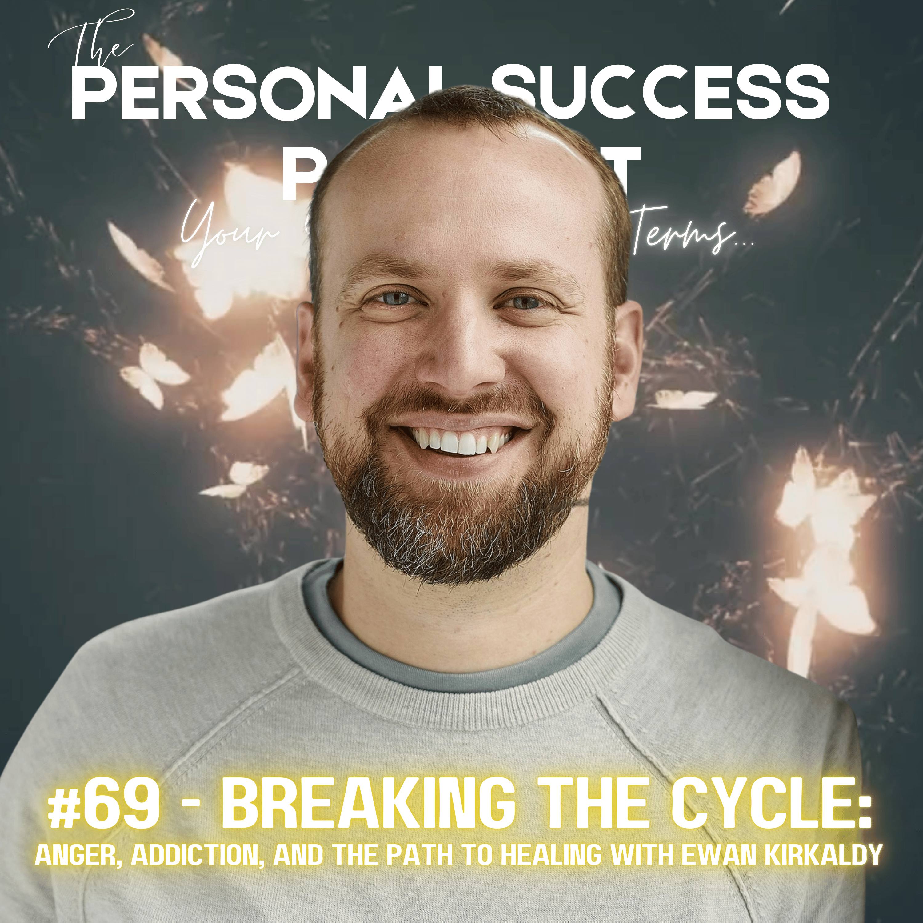 #69 - Breaking the Cycle: Anger, Addiction, and the Path to Healing with Ewan Kirkaldy episode artwork