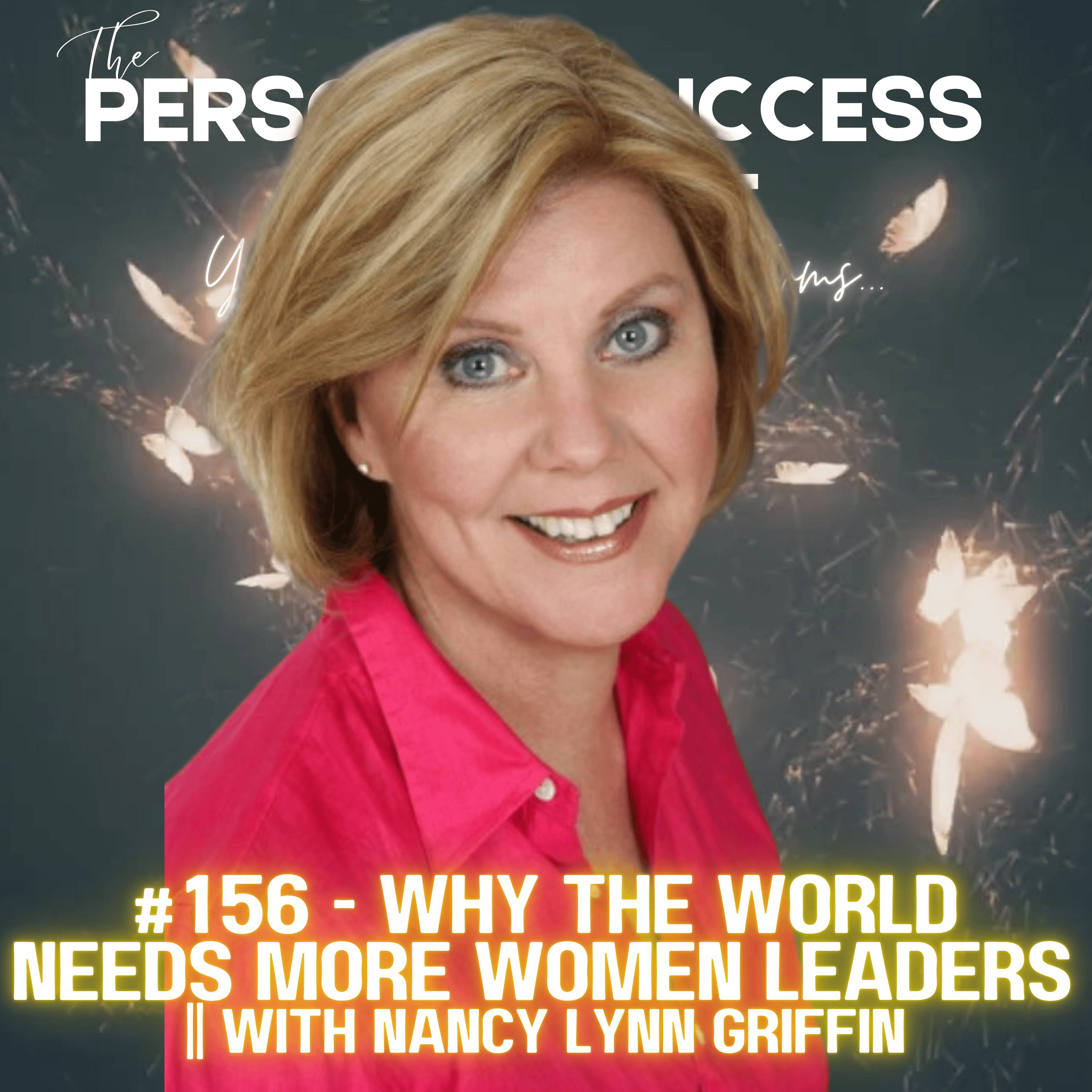 #156 - Why The World Needs More Women Leaders  || With Nancy Lynn Griffin episode artwork