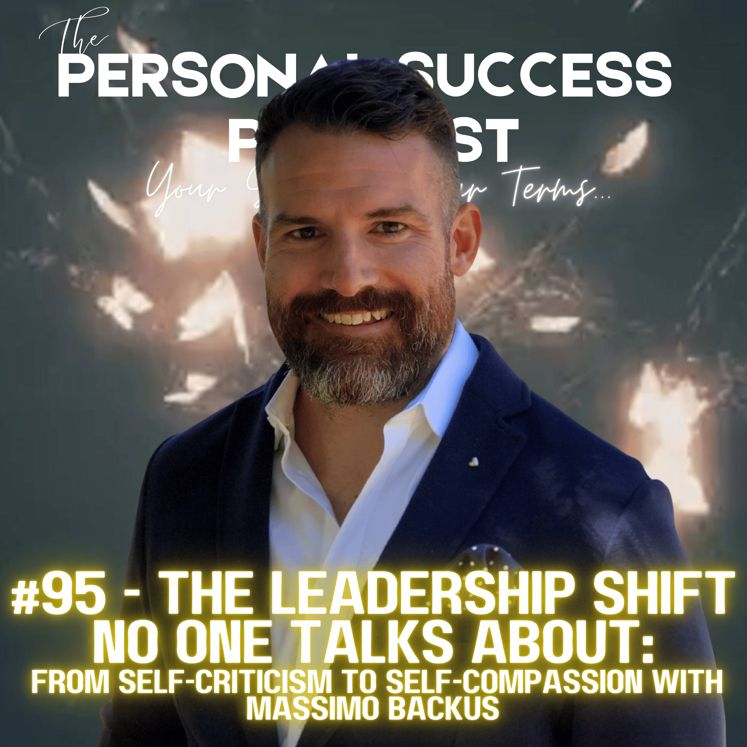 #95 - The Leadership Shift No One Talks About: From Self-Criticism to Self-Compassion with Massimo Backus episode artwork