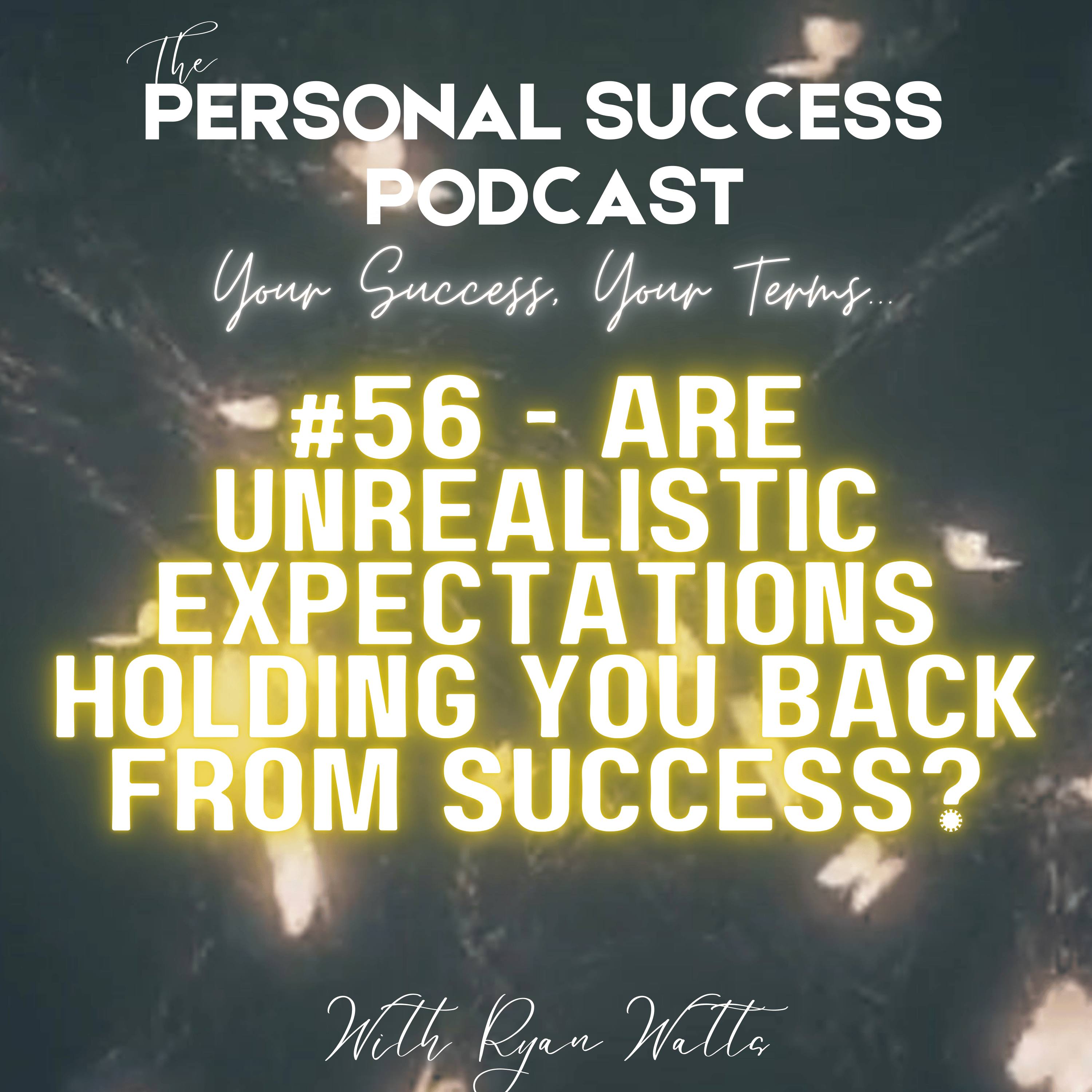 #56 - Are Unrealistic Expectations Holding You Back From Success? episode artwork