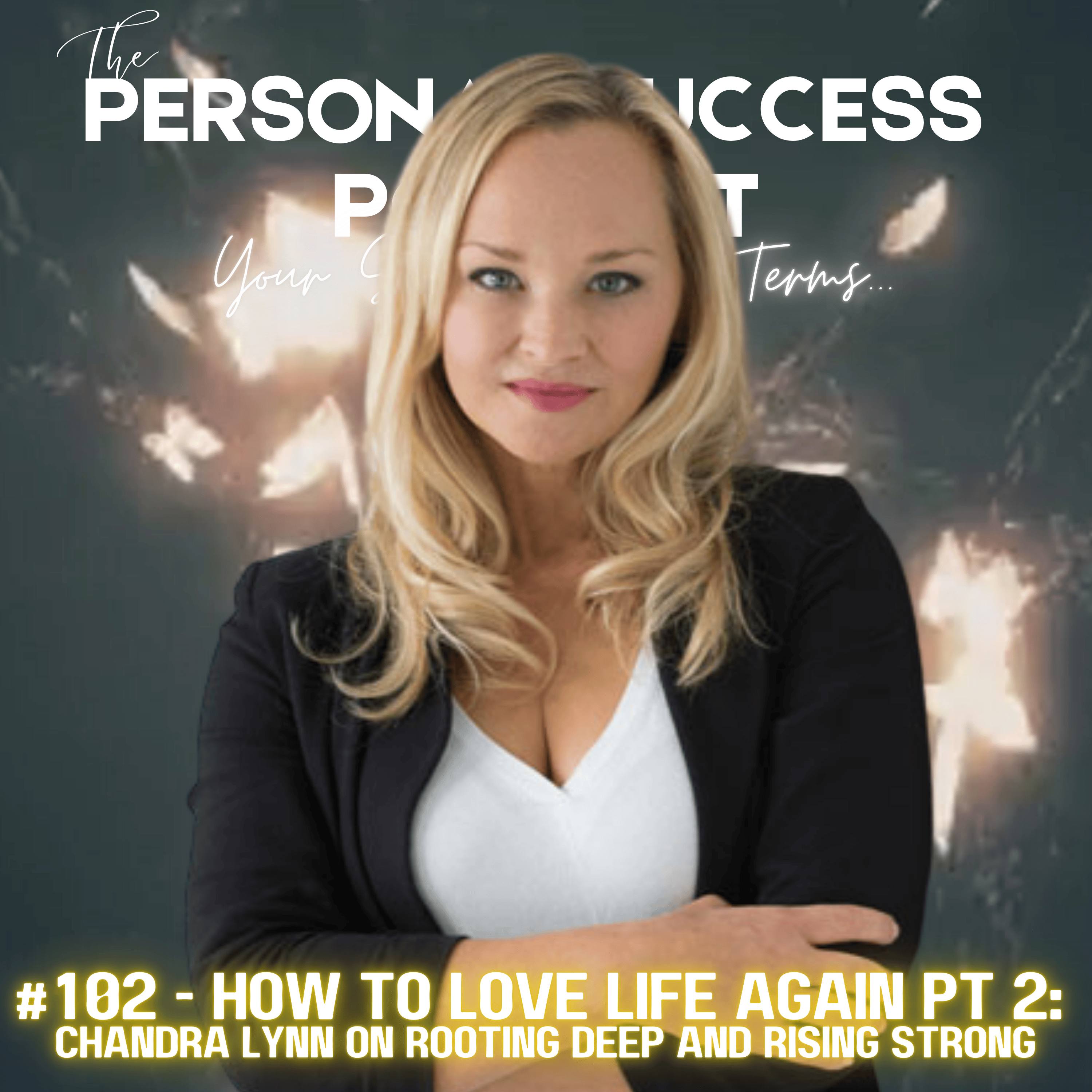 #103 - How To Love Life Again Pt. 2: Chandra Lynn on Rooting Deep and Rising Strong episode artwork