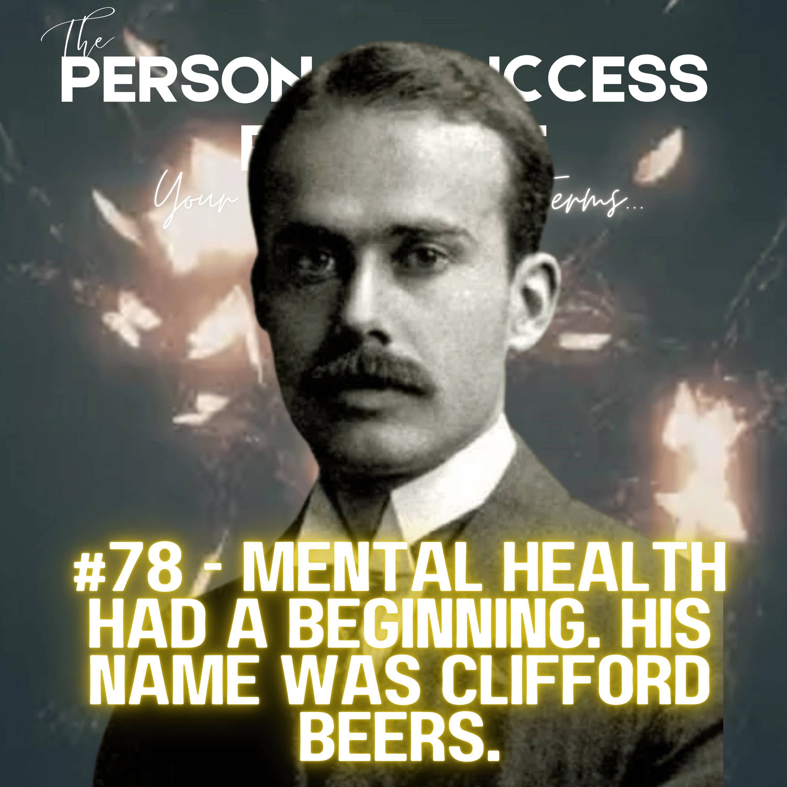 #78 - Mental Health Had a Beginning. His Name Was Clifford Beers. episode artwork