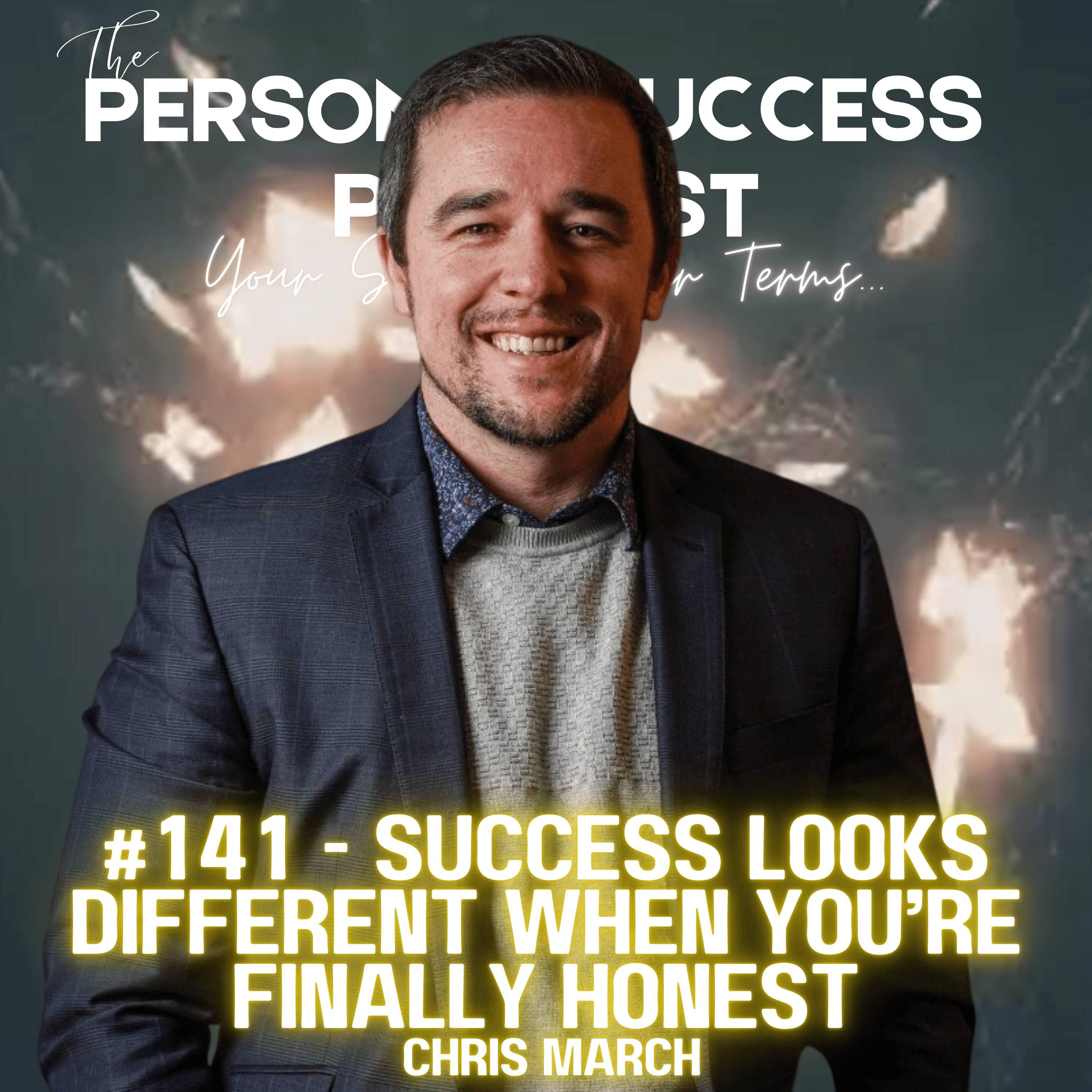 #141 - Success Looks Different When You’re Finally Honest || Chris March episode artwork