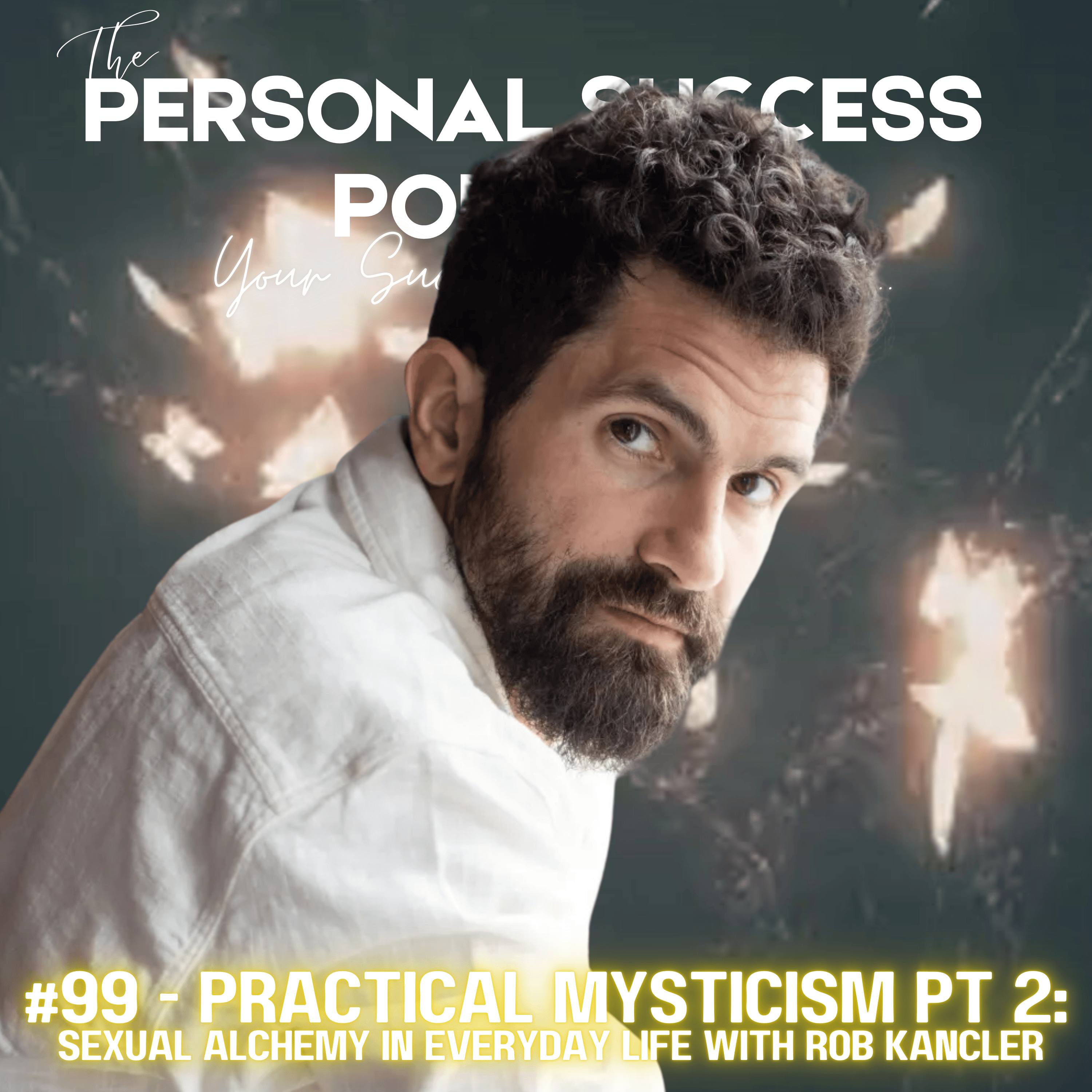 #100 - Practical Mysticism Pt. 2: Sexual Alchemy in Every Day Life with Rob Kancler episode artwork