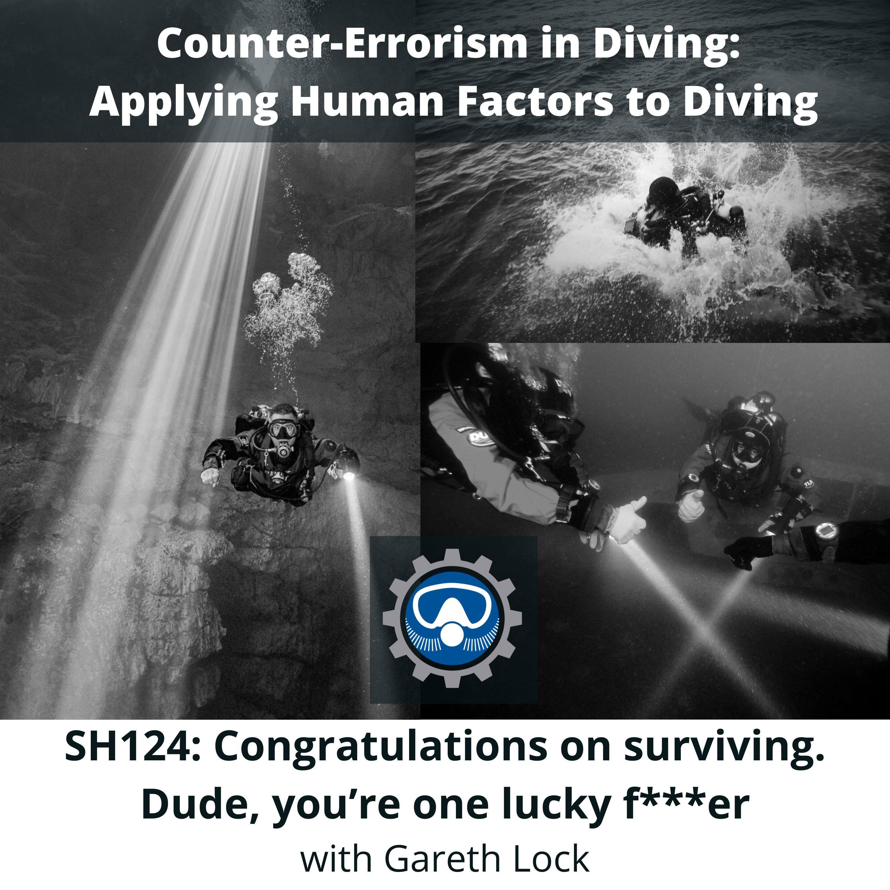 SH124: Congratulations on surviving. Dude, you’re one lucky f***er — Counter-Errorism in Diving: Applying Human Factors to Diving cover