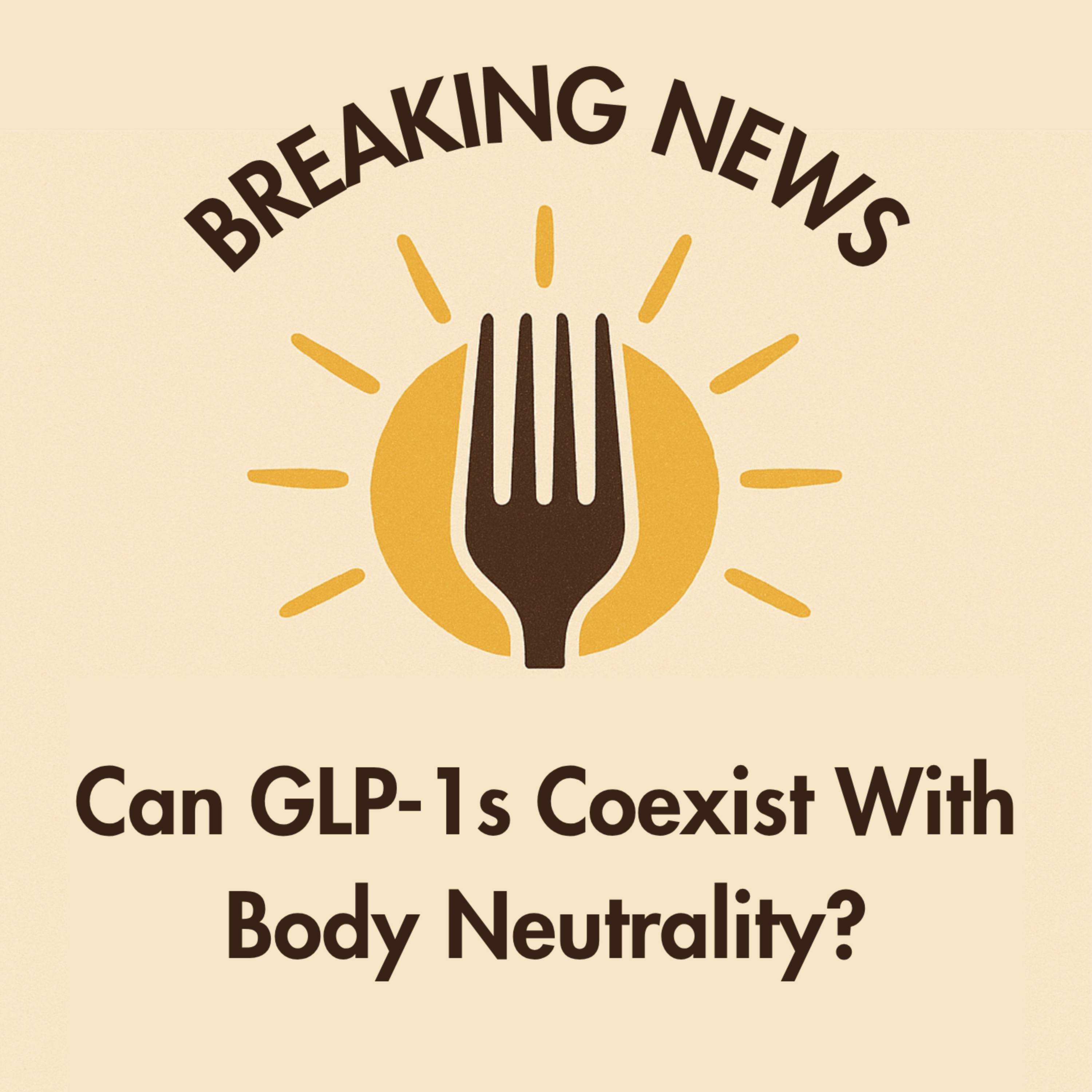 The Forkcast: Can GLP-1s Coexist With Body Neutrality? (Exclusive!) episode artwork