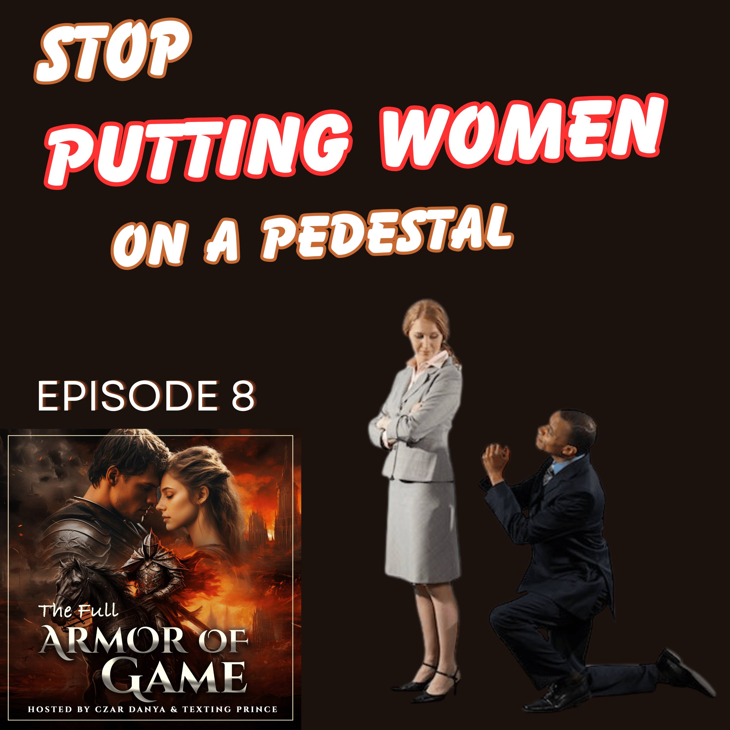 E8 : STOP Putting Women on a Pedestal episode artwork