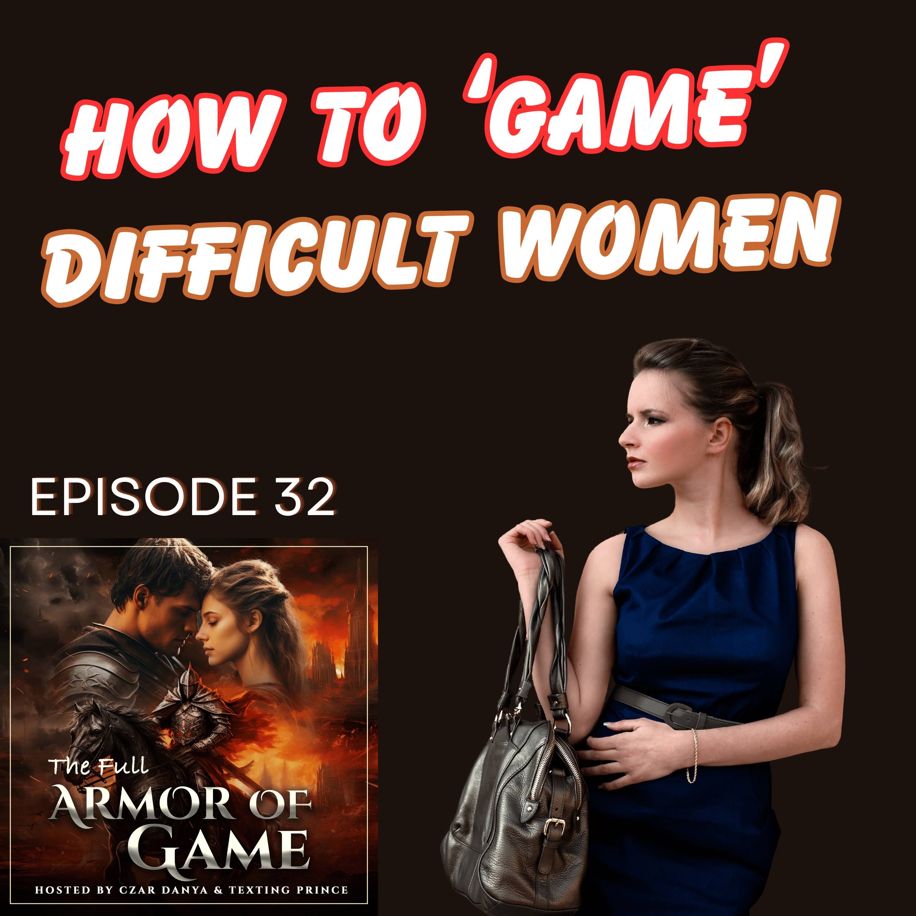 E32: How to Game 'Difficult' Women episode artwork