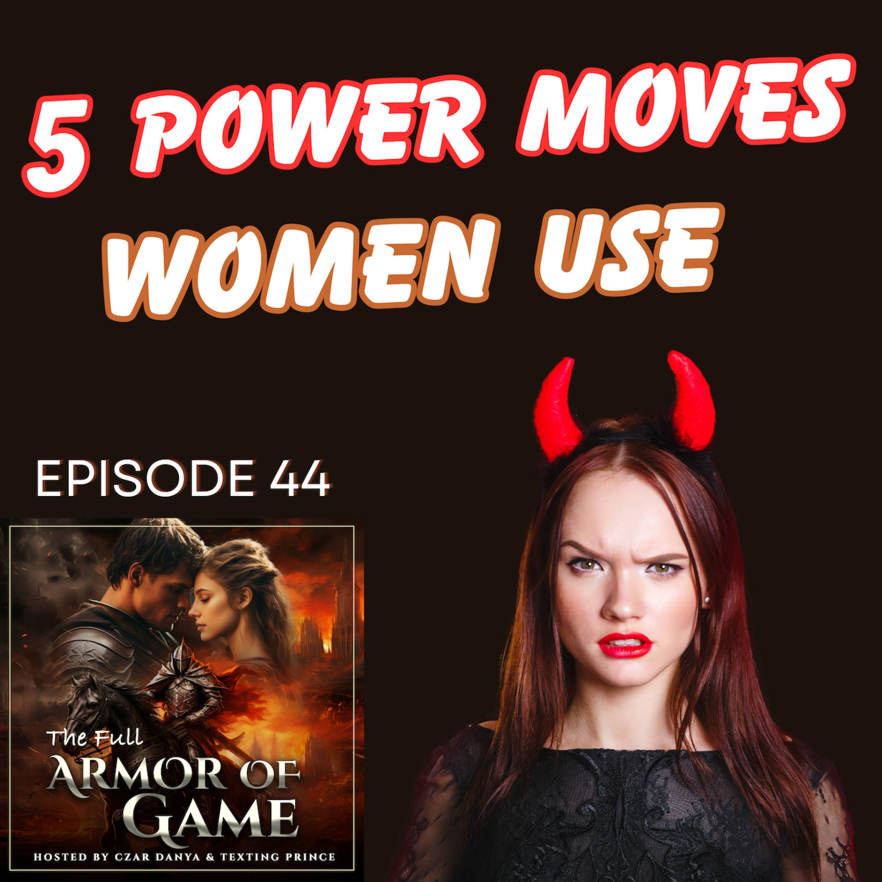 E44 : 5 'Power Moves' Women use on Men episode artwork