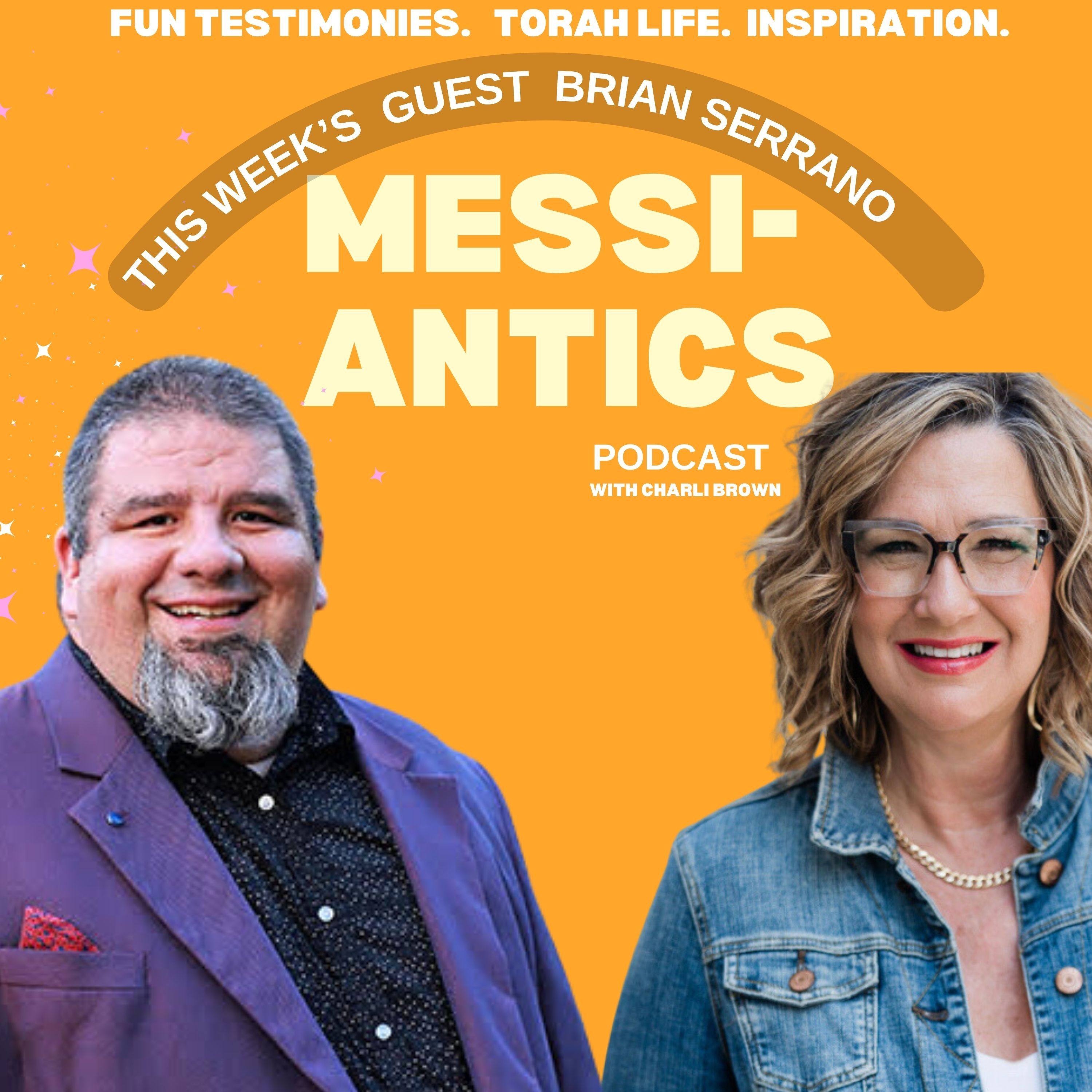 30. Messi-Antics Discovering Jesus in Torah: A Journey of Faith and Unity with Brian Serrano