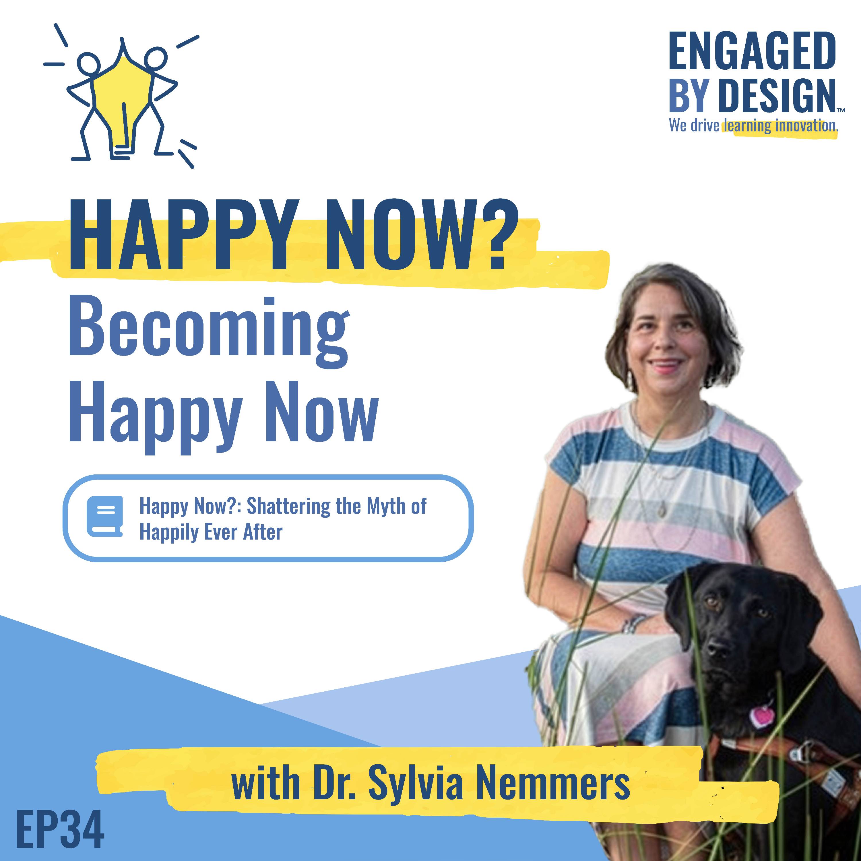 Happy Now? Becoming Happy Now with Dr. Sylvia Nemmers (Part 3)