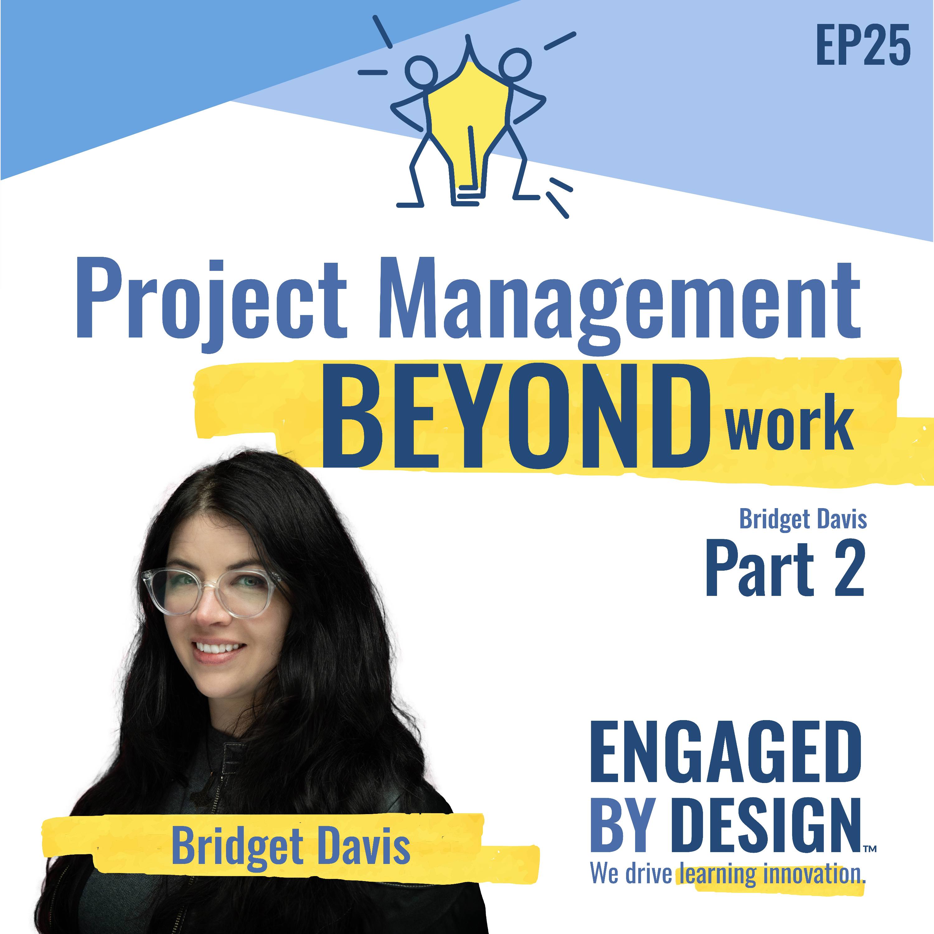 Project Management Beyond Work with Bridget Davis (Part 2)