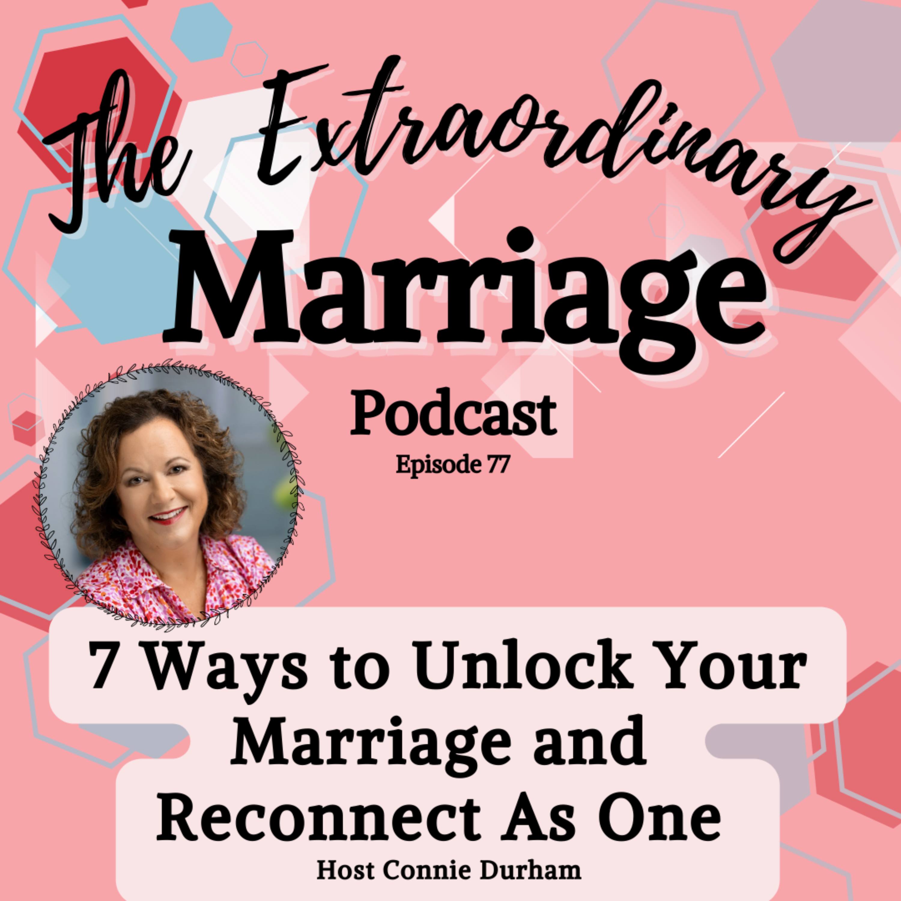 Eps 77 - 7 Ways to Unlock Your Marriage and Reconnect As One episode artwork