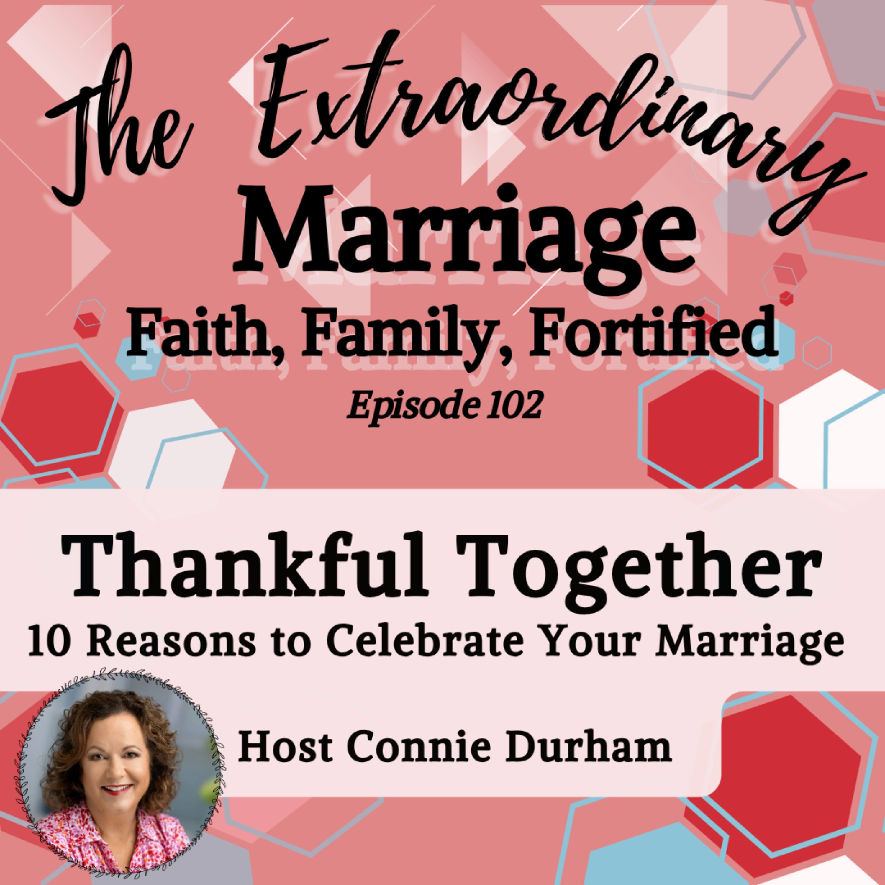 Eps 102 THANKFUL Together:  10 Reasons to Celebrate Your Marriage episode artwork