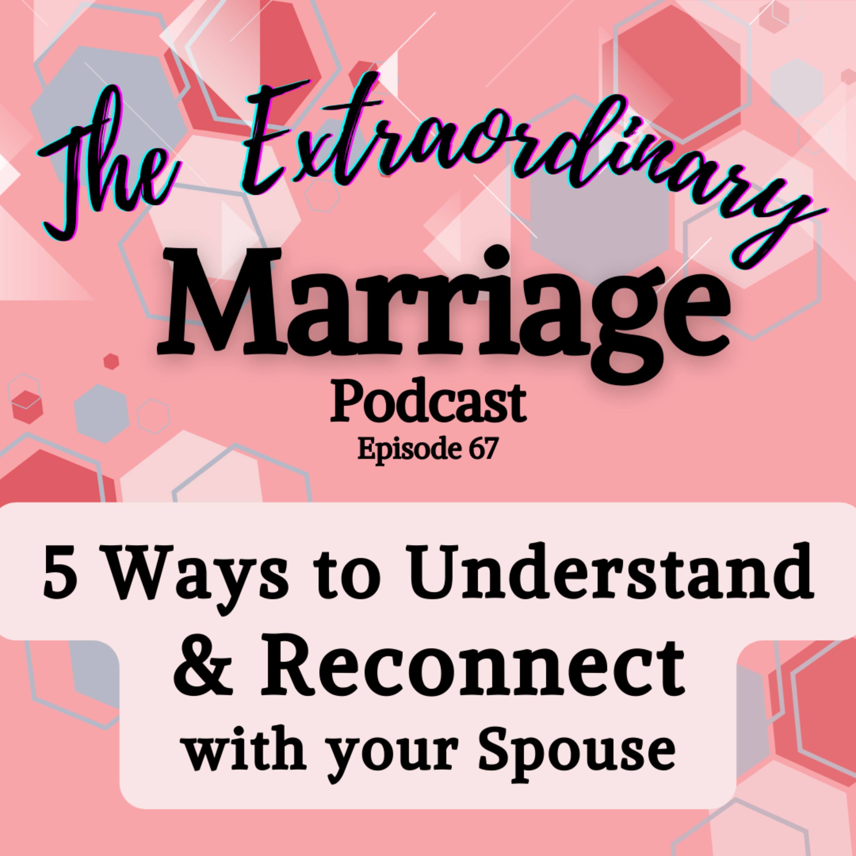 EPS 67 - Five ways to Understand & Reconnect with your Spouse episode artwork