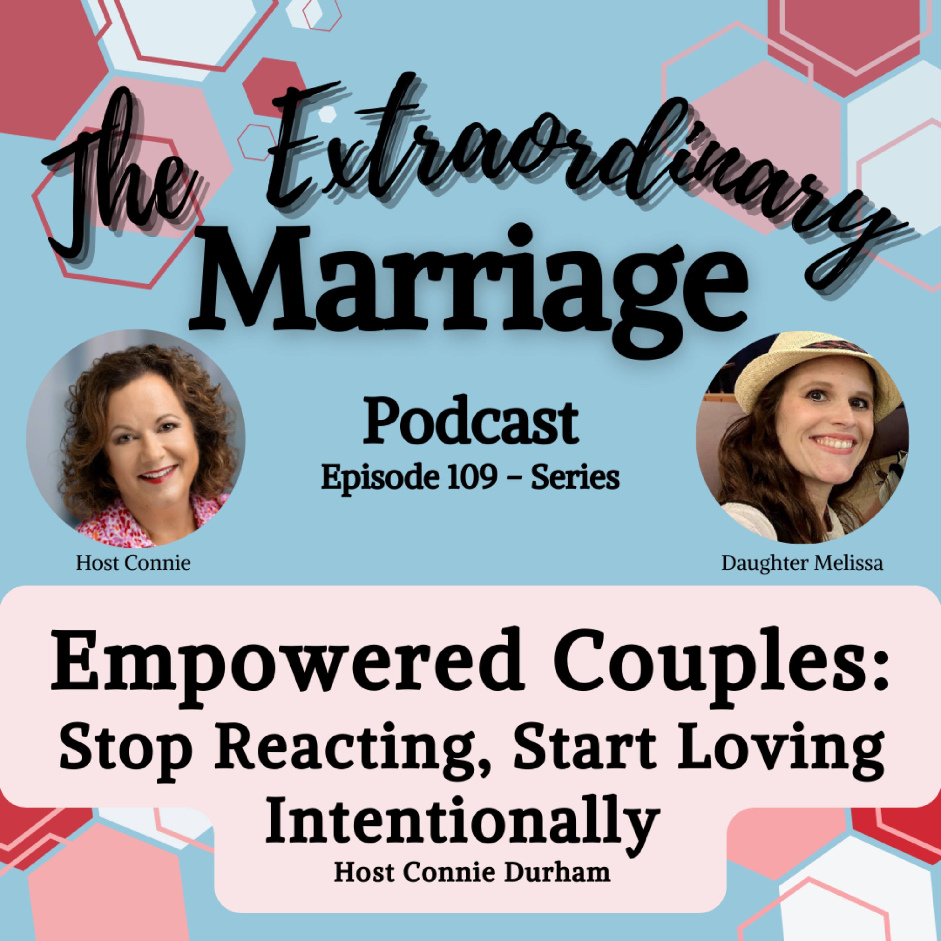 Eps 109 Empowered Couples: Stop Reacting, Start Loving Intentionally episode artwork