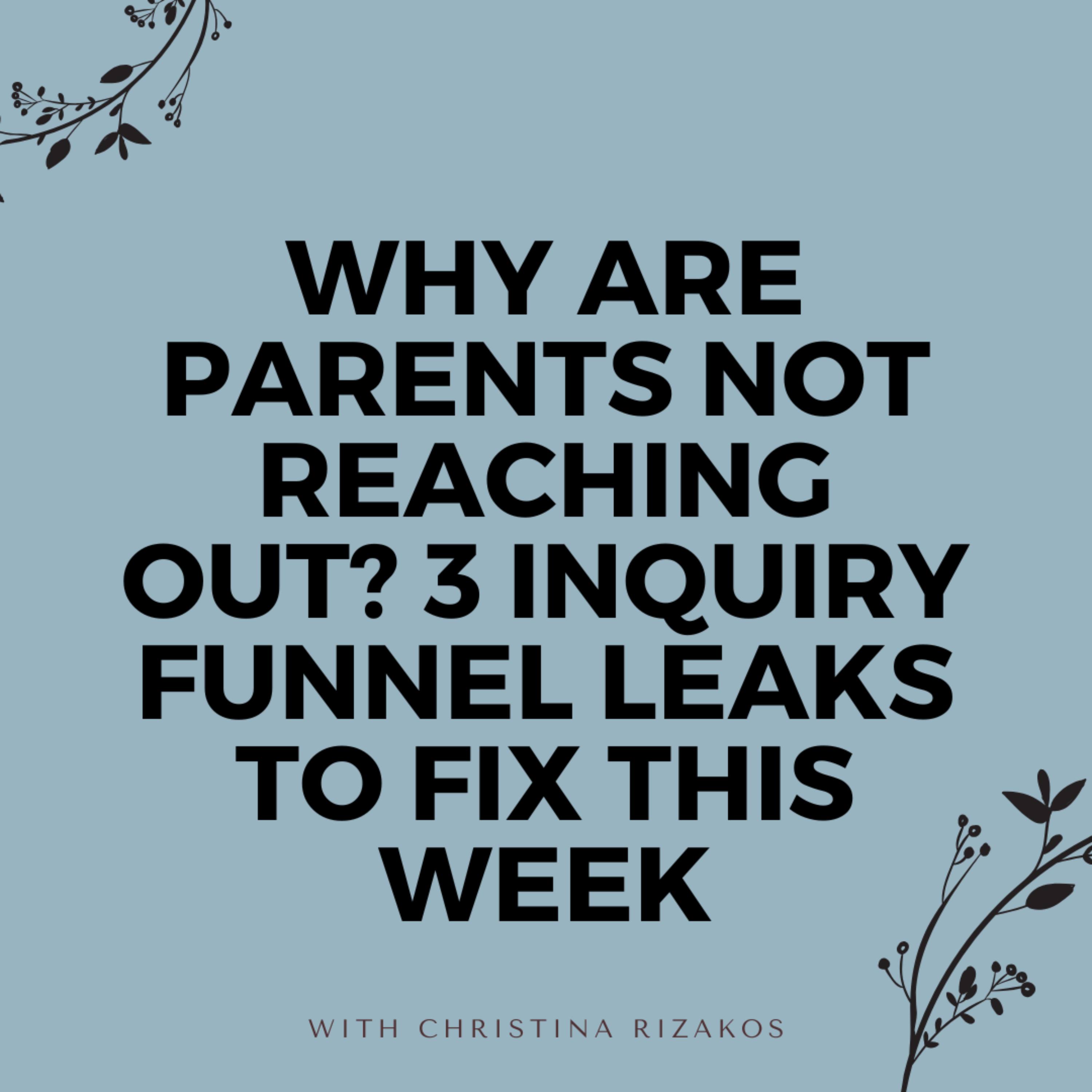 Why Are Parents Not Reaching Out? 3 Inquiry Funnel Leaks to Fix This Week