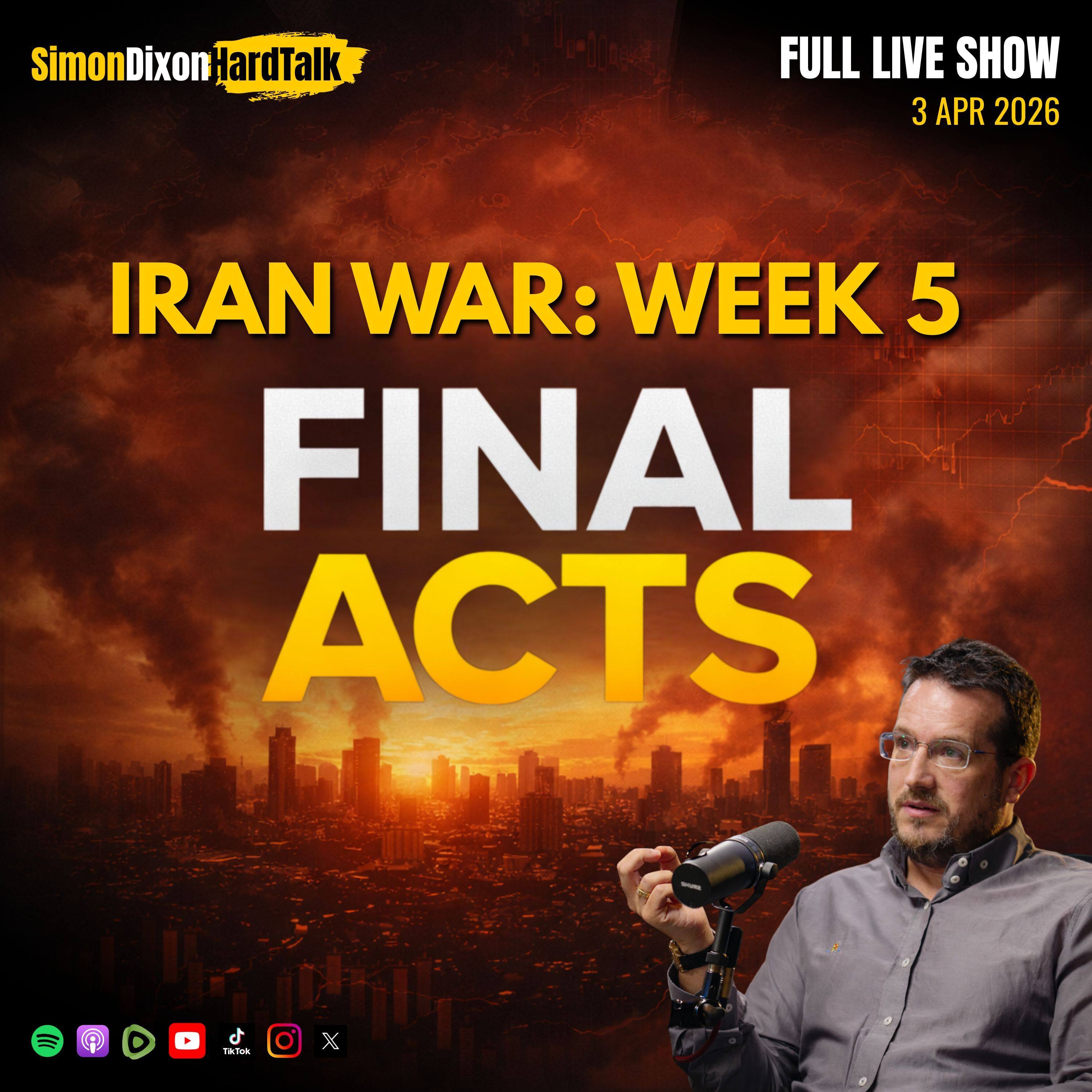 Iran War Week 5: The Lead Up To The Final Acts & Market Reset