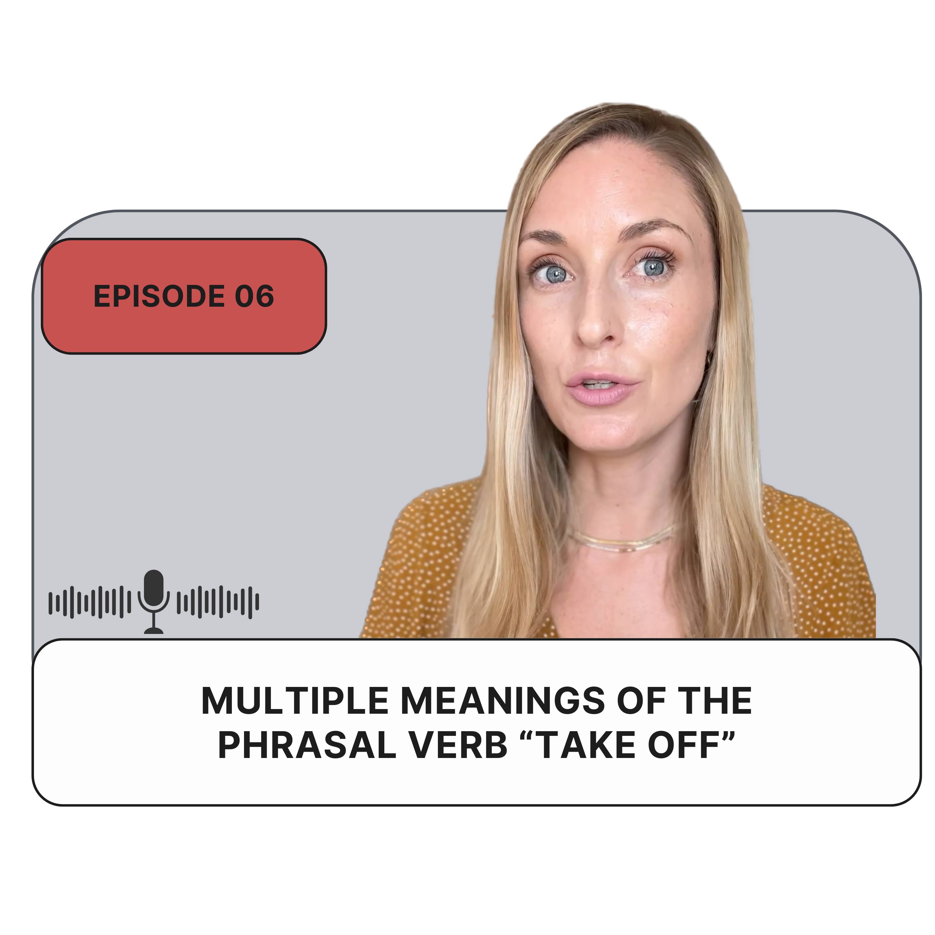Multiple meanings of the phrasal verb: take off
