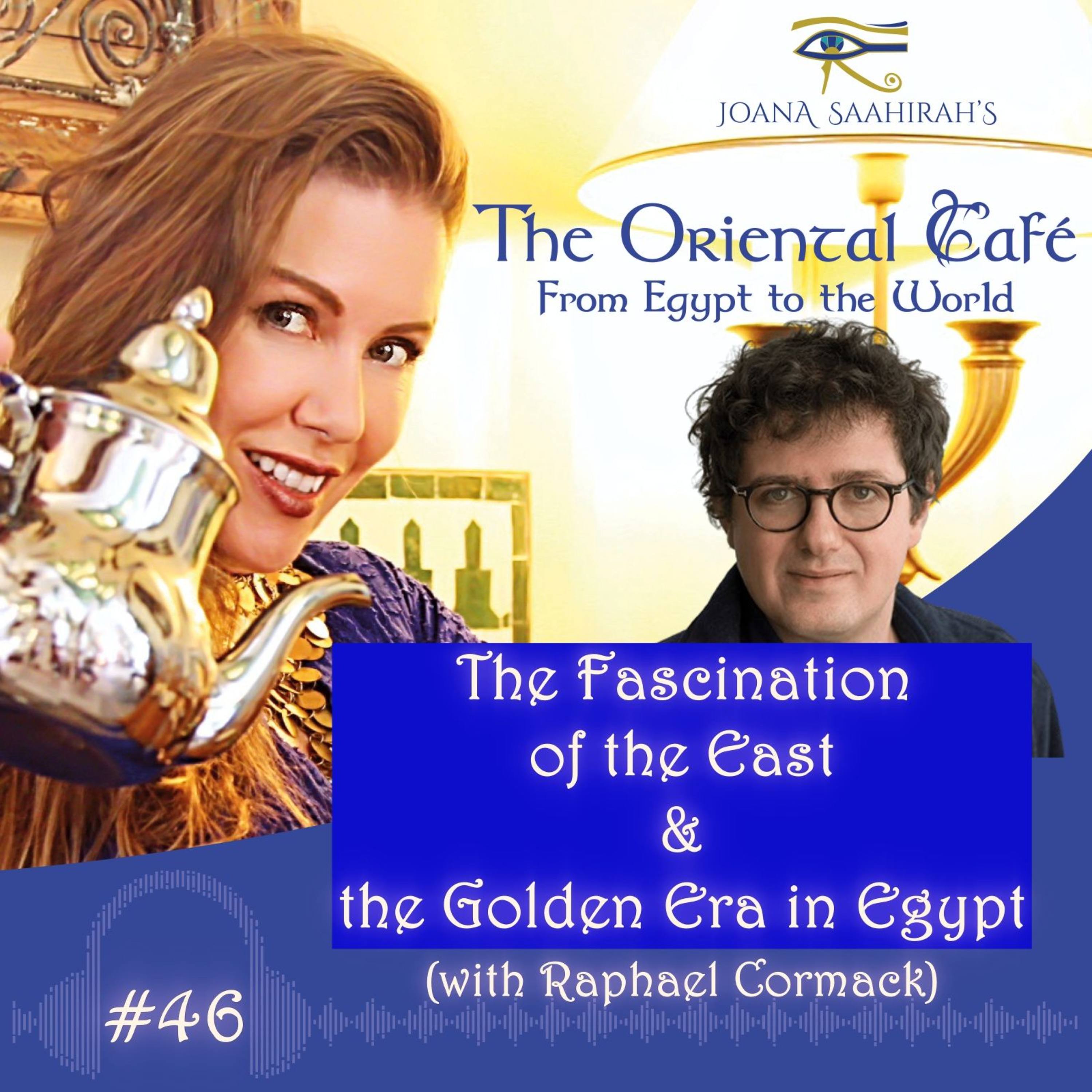 The Fascination of the East & the Golden Era in Egypt - Episode #46 episode artwork