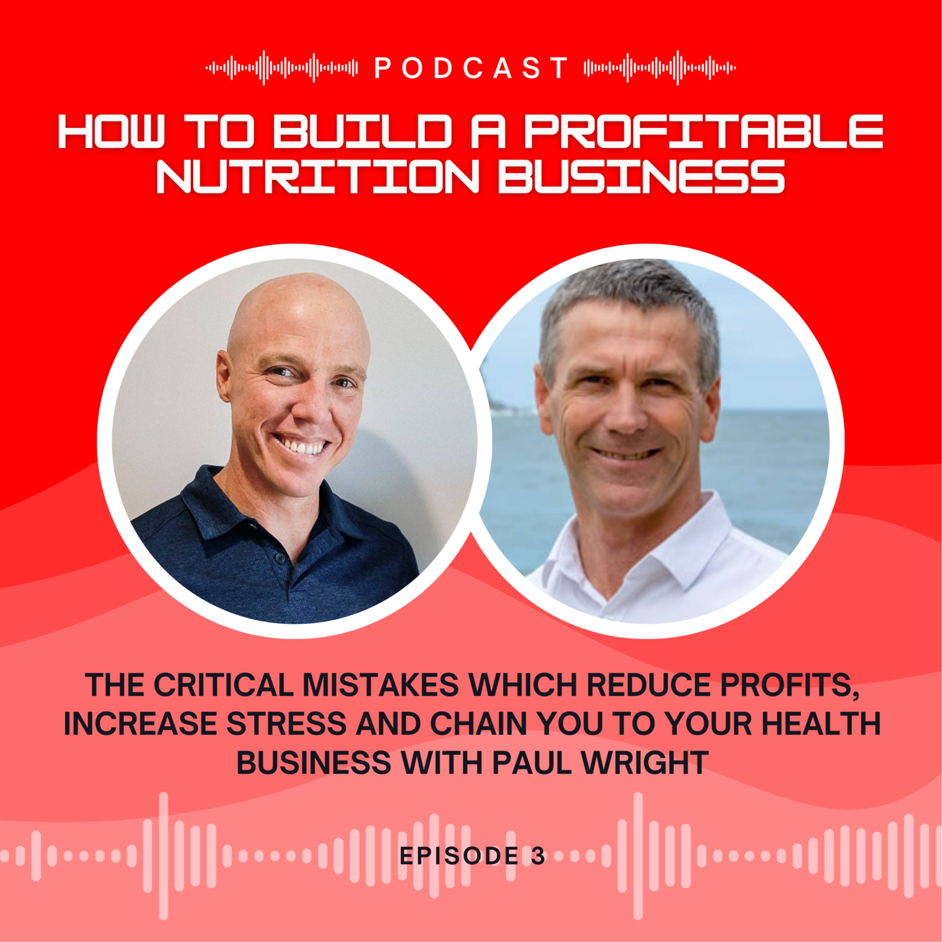 The Critical Mistakes Which Reduce Profits, Increase Stress and Chain You to Your Health Business with Paul Wright episode artwork