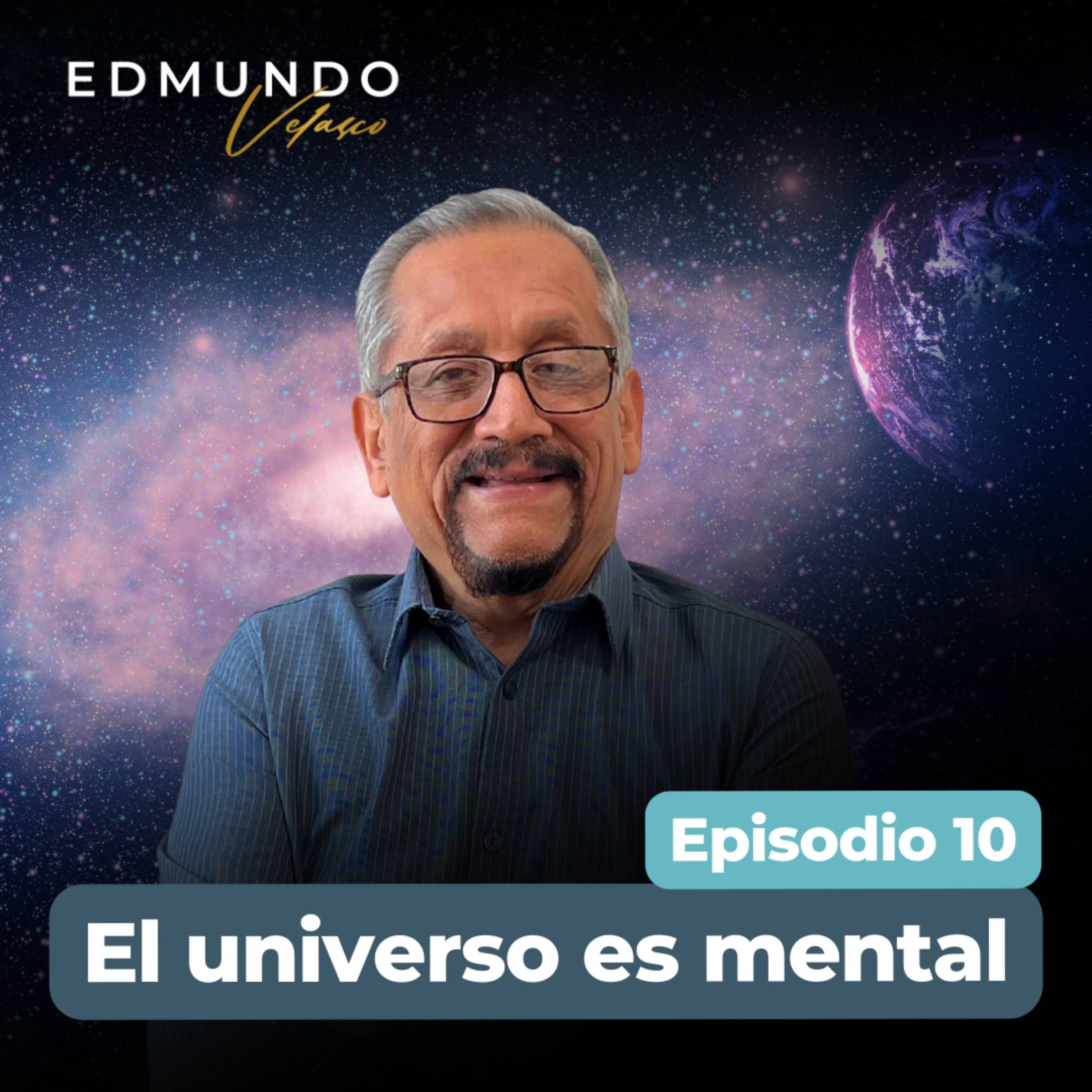#10: EL UNIVERSO ES MENTAL
