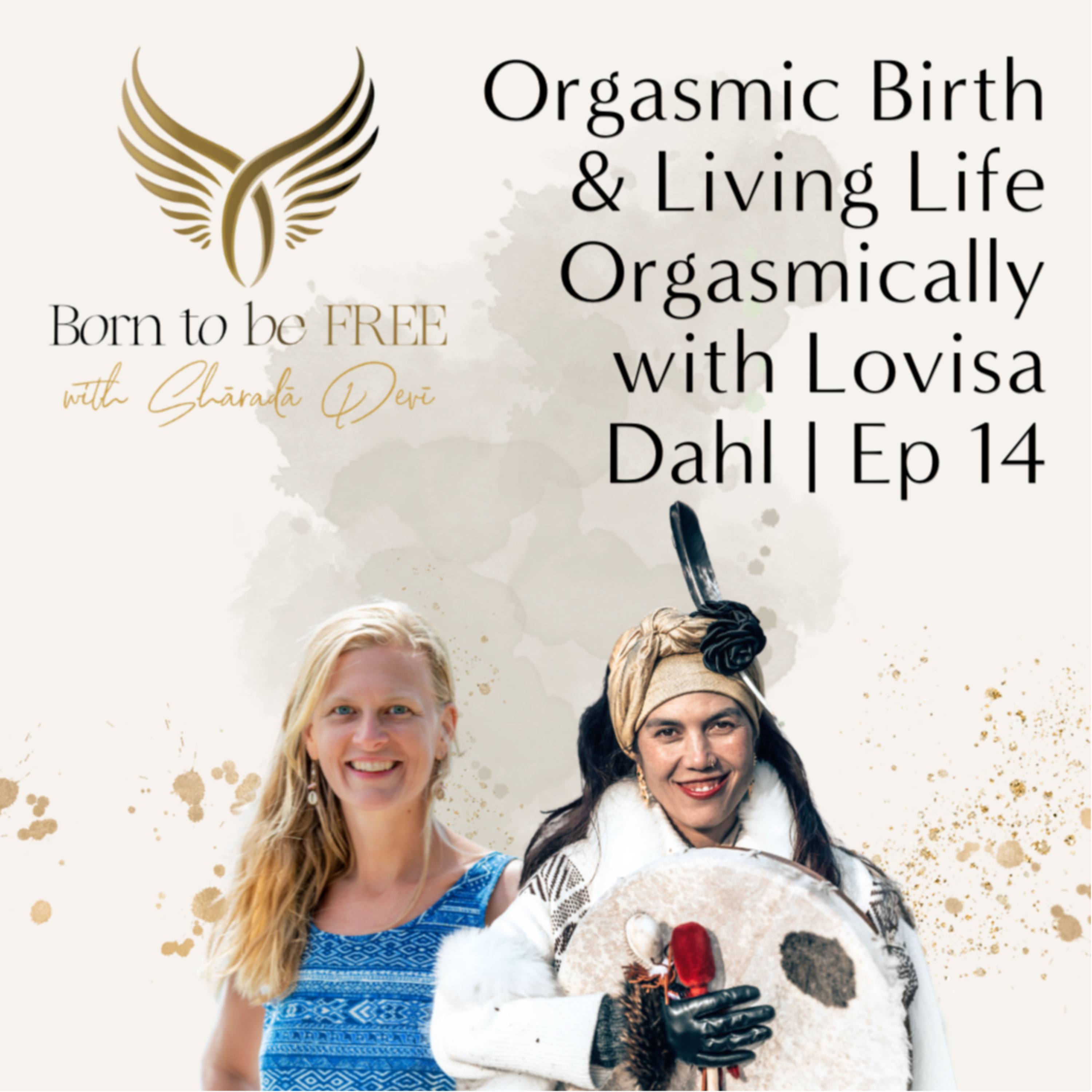 Orgasmic Birth & Living Life Orgasmically with Lovisa Dahl | Ep 14 episode artwork