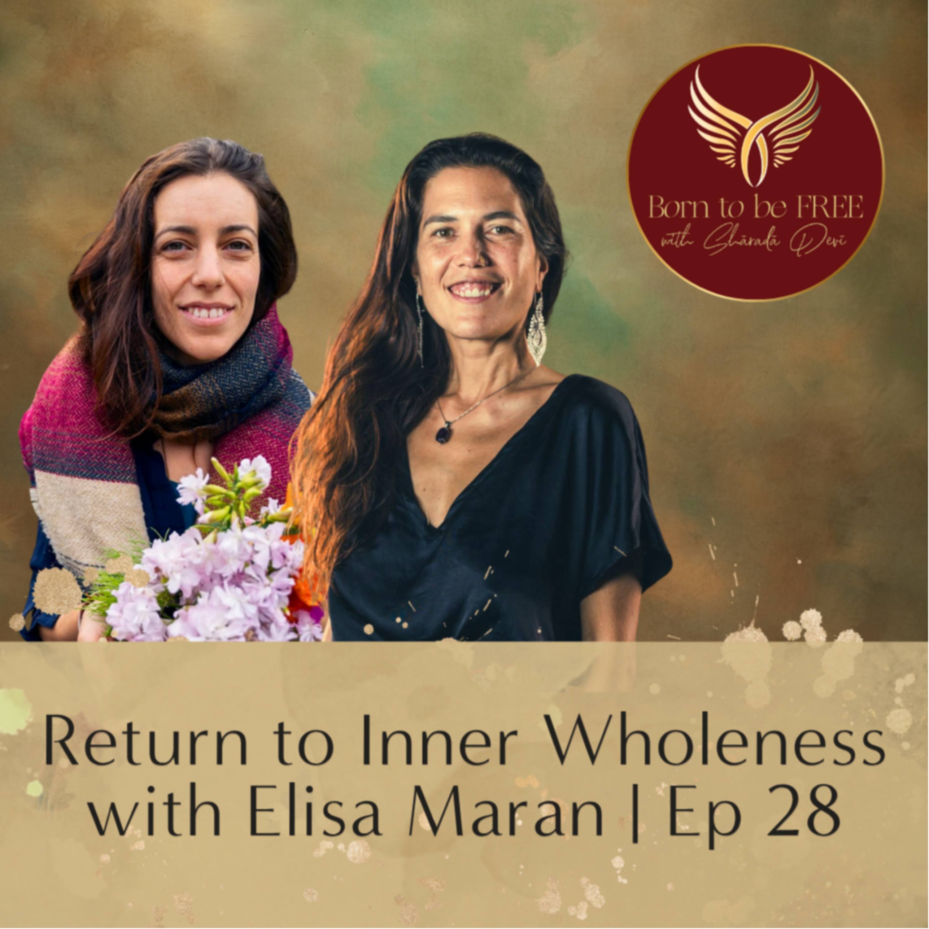 Return to Inner Wholeness with Elisa Maran | Ep 28 episode artwork