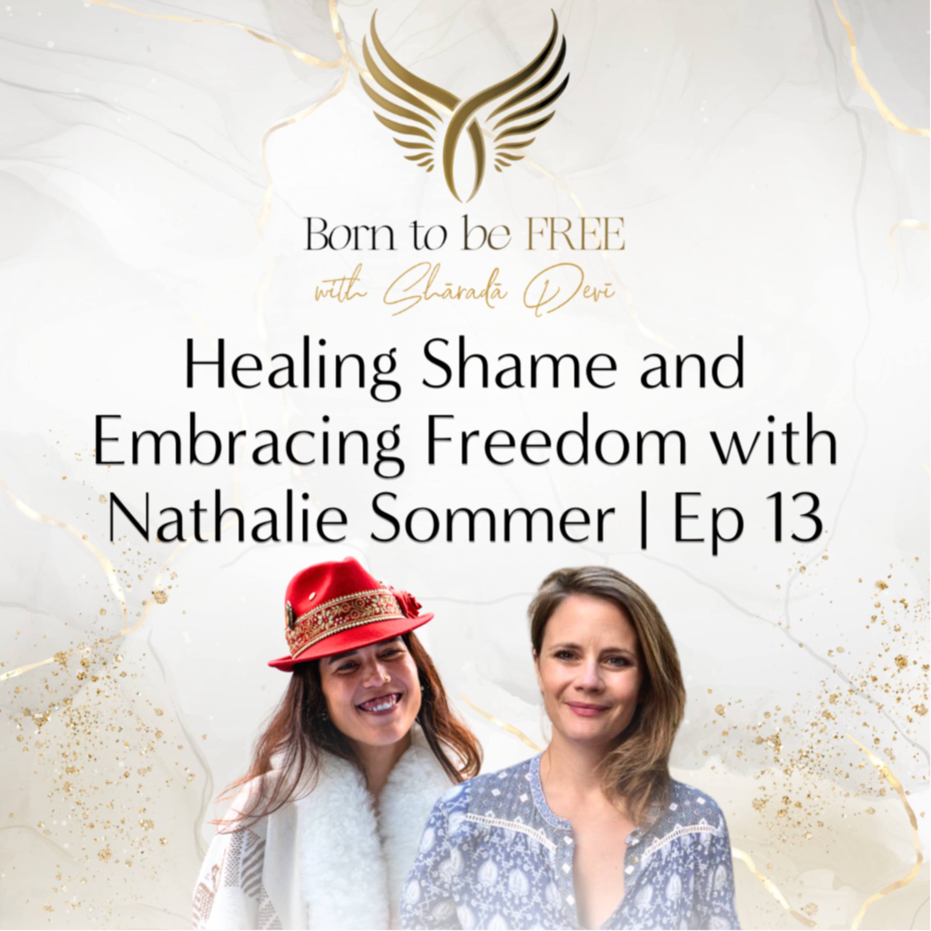Healing Shame and Embracing Freedom with Nathalie Sommer | Ep 13 episode artwork