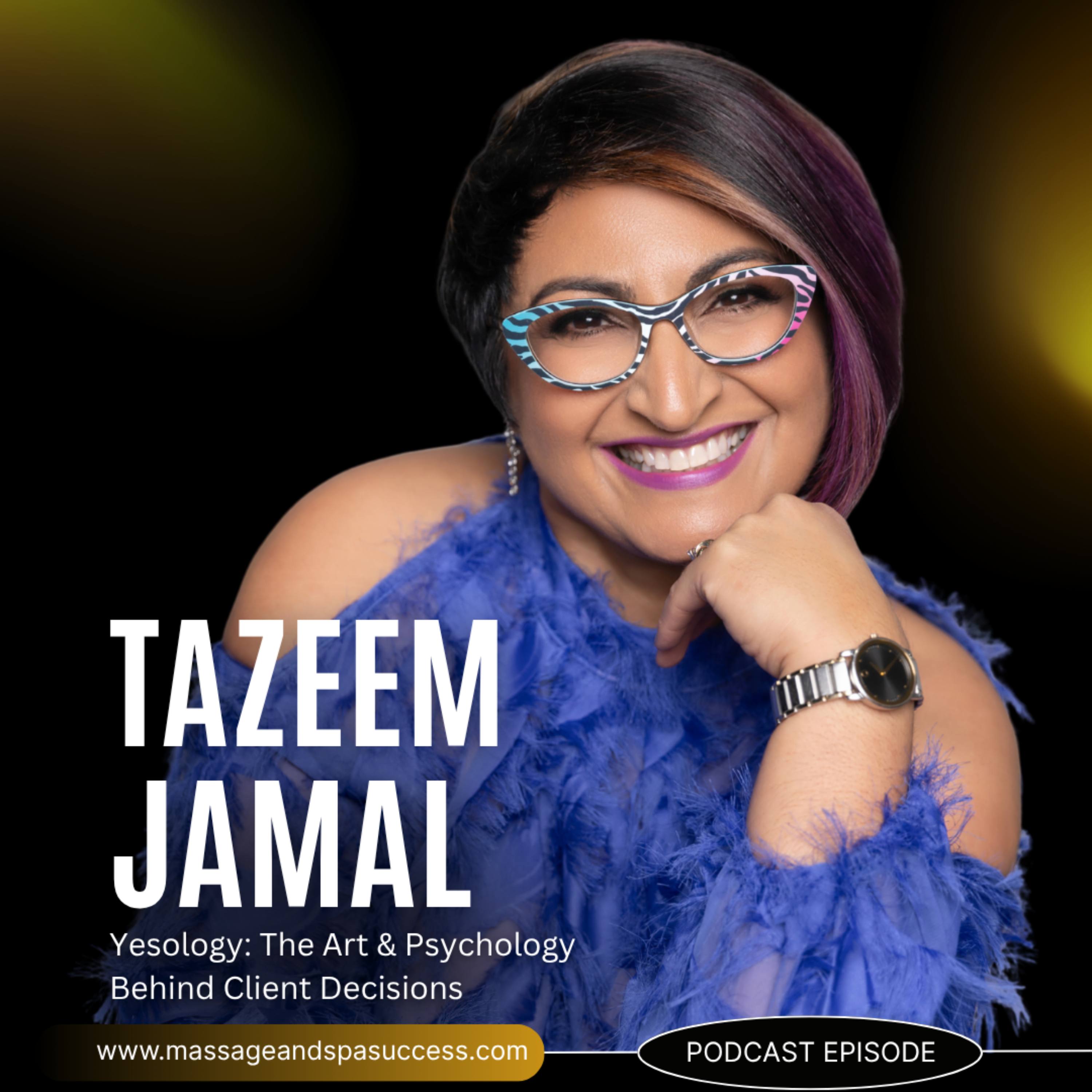 Tazeem Jamal – Yesology – The Art & Psychology Behind Client Decisions episode artwork