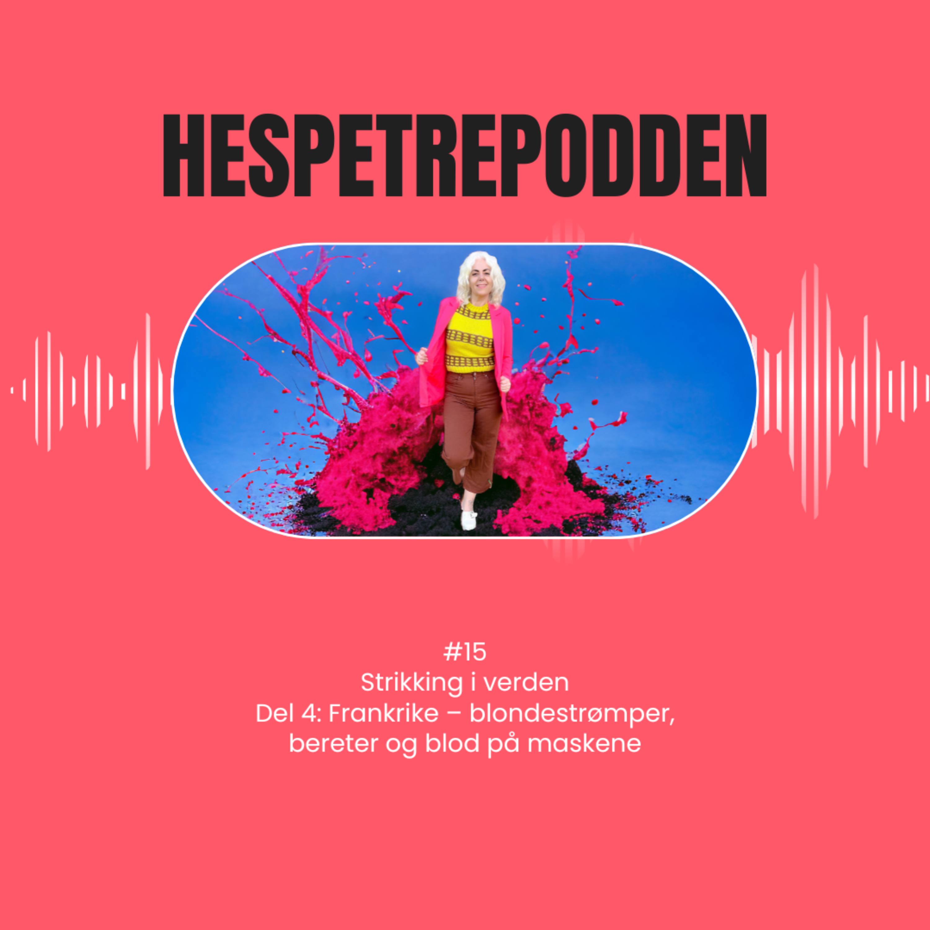 #15 Strikking i verden del 4 Frankrike – blondestrømper, bereter og blodige pinner