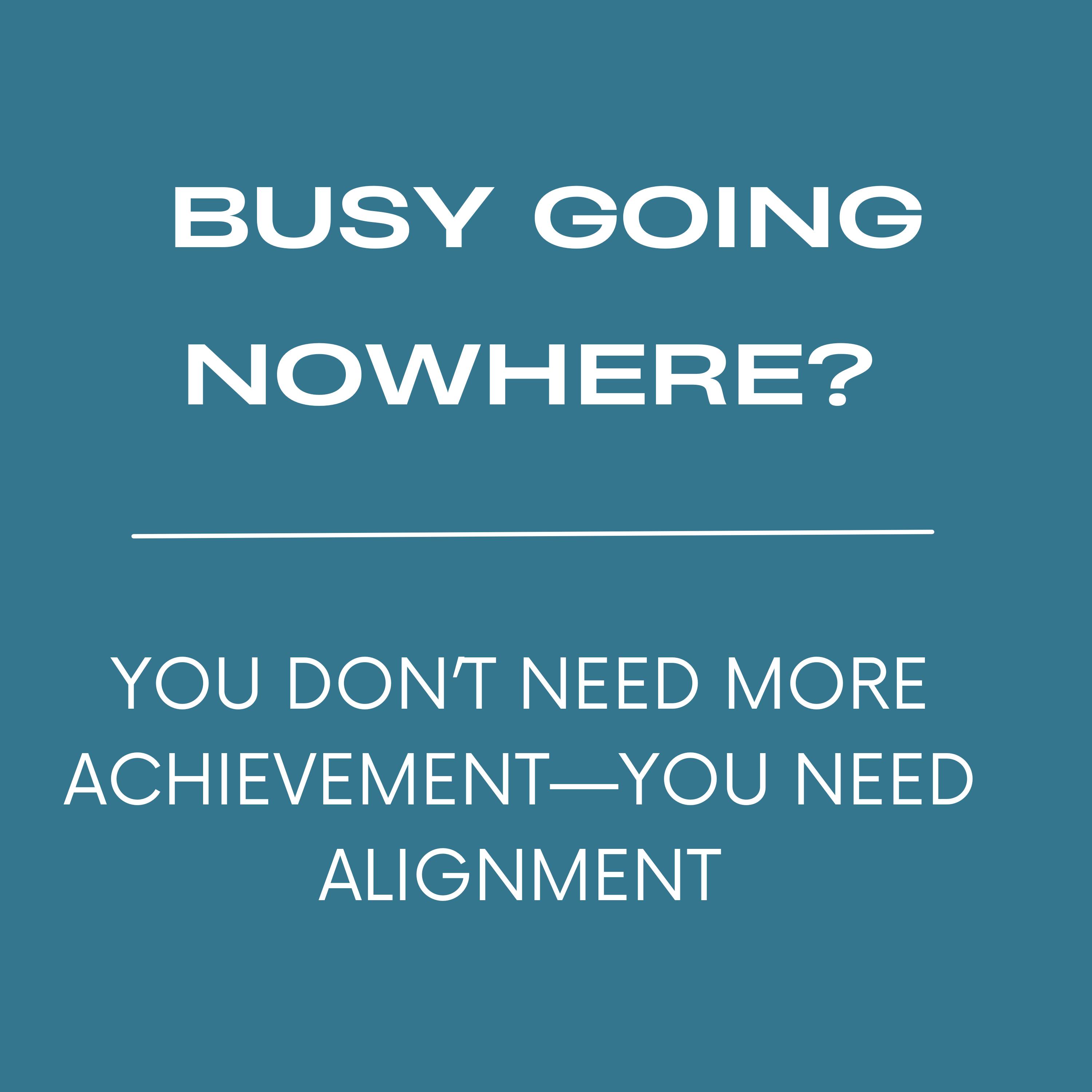 E13 Busy Going Nowhere? You Don’t Need More Achievement—You Need Alignment episode artwork