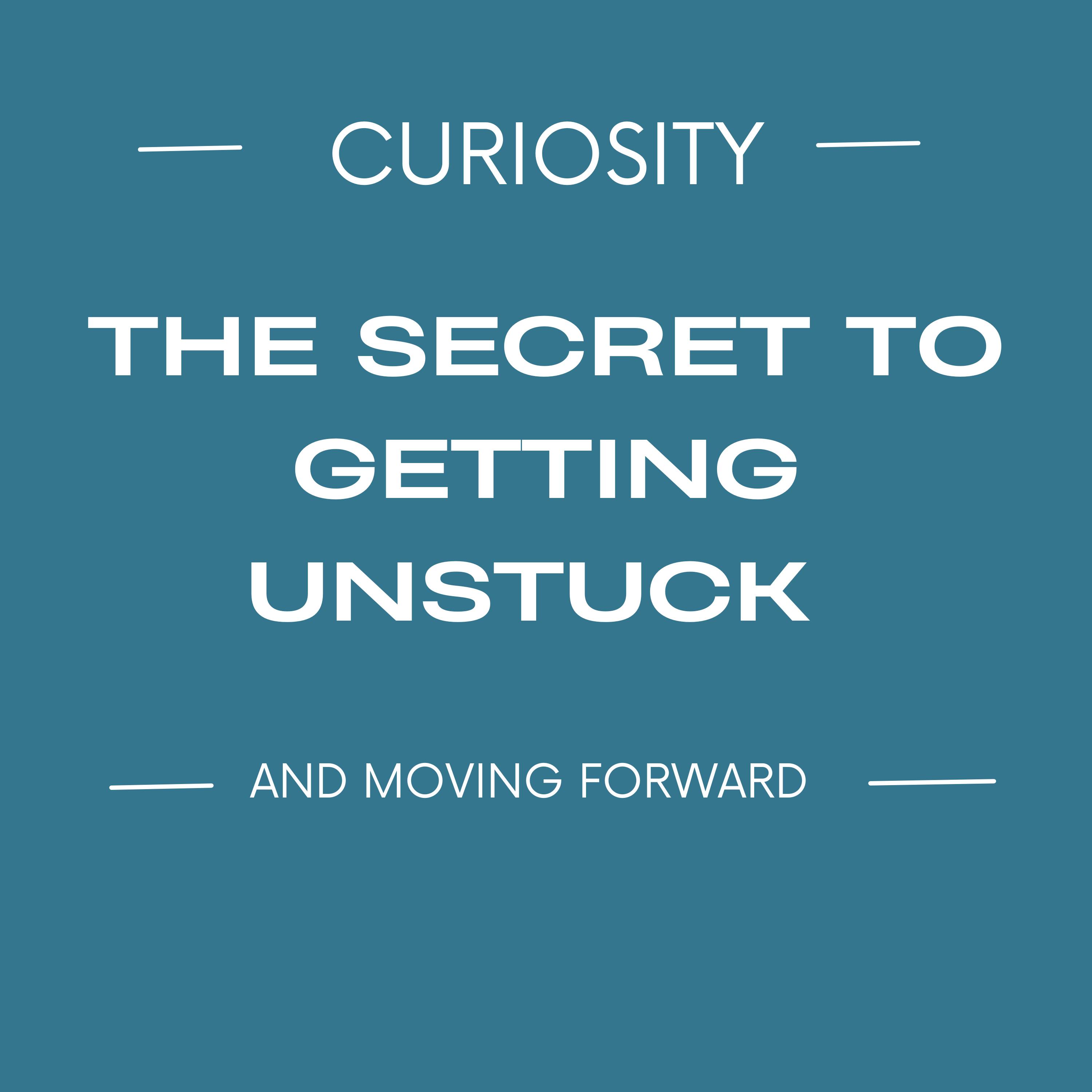 E12 Curiosity: The Secret to Getting Unstuck and Moving Forward episode artwork